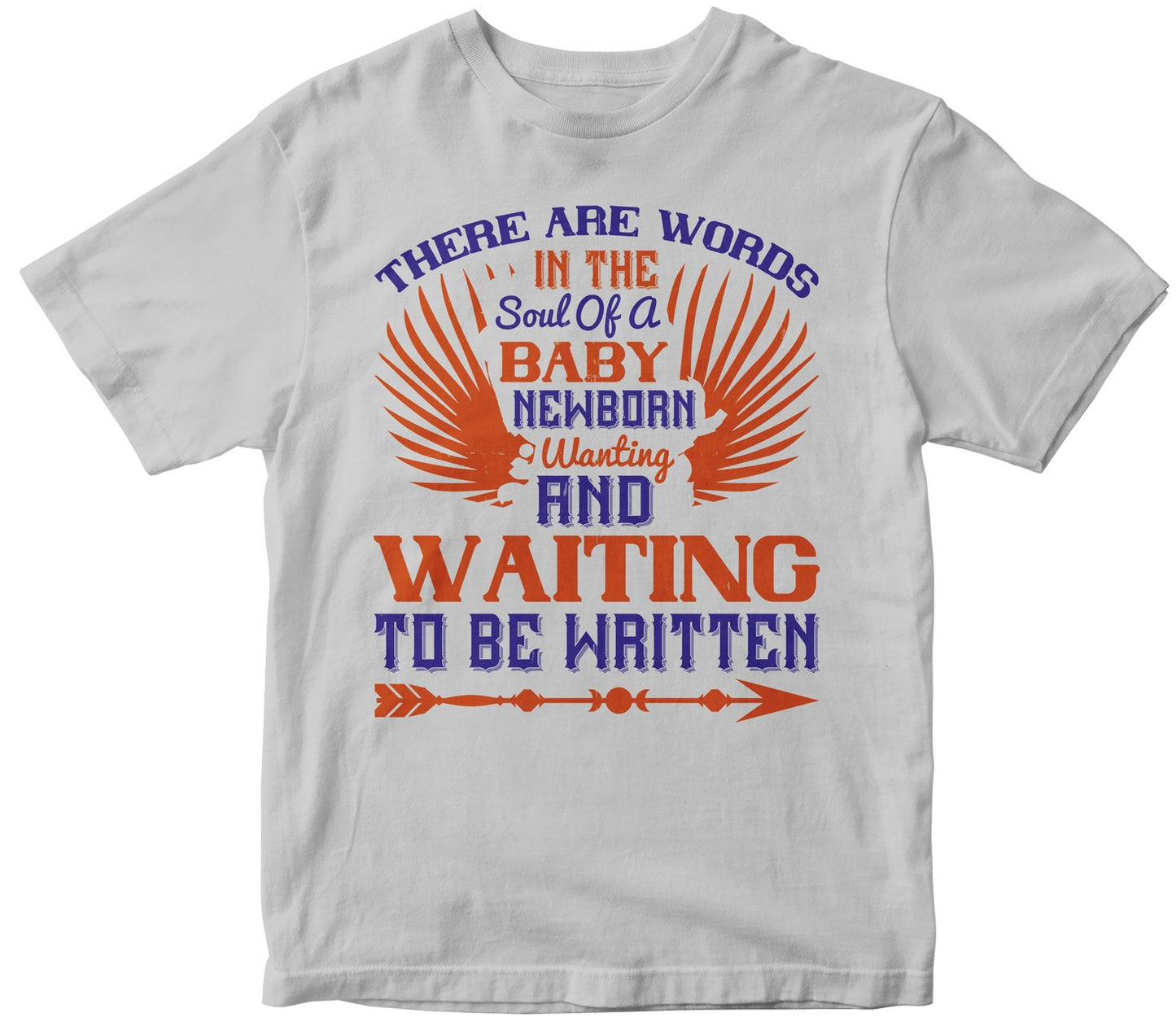 There Are Words In The Soul Of A Newborn Baby, Wanting And Waiting To Be Written