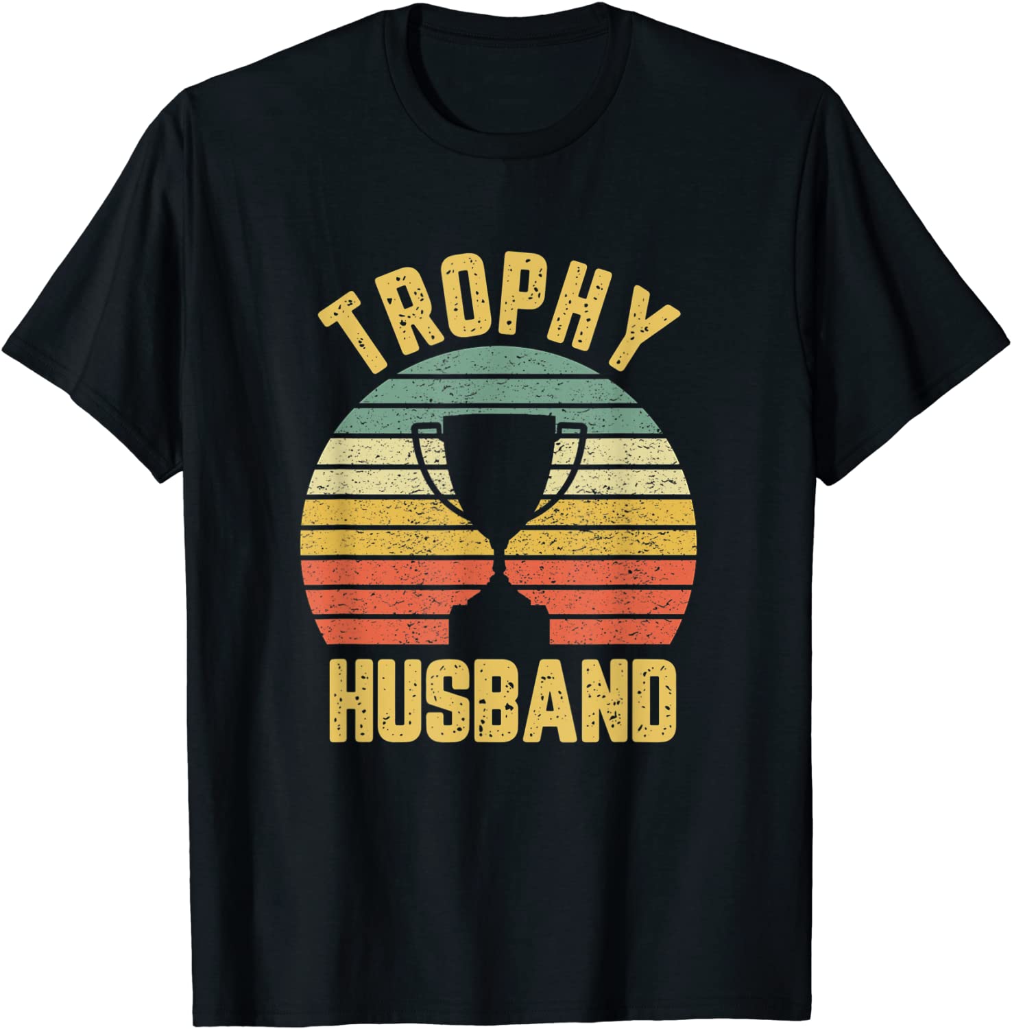 Trophy Husband Shirt Funny T-Shirt for Cool Father or Dad