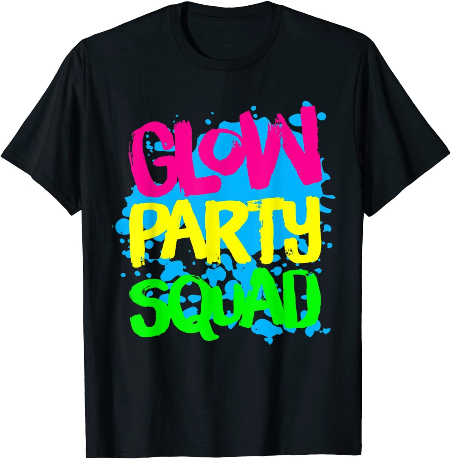 Glow Party Squad Paint Splatter Effect Glow Party Shirt