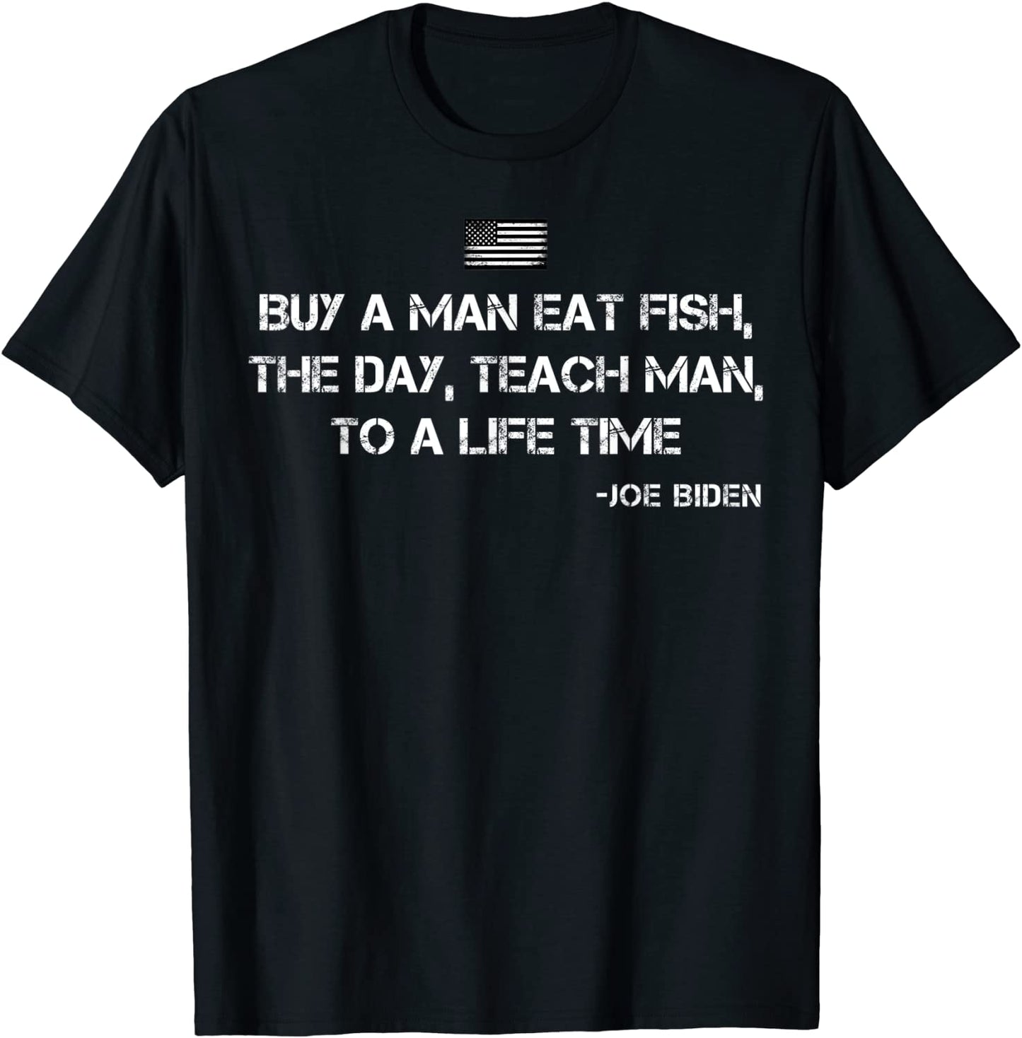 Buy a man eat fish Funny Joe Biden Quote T-Shirt