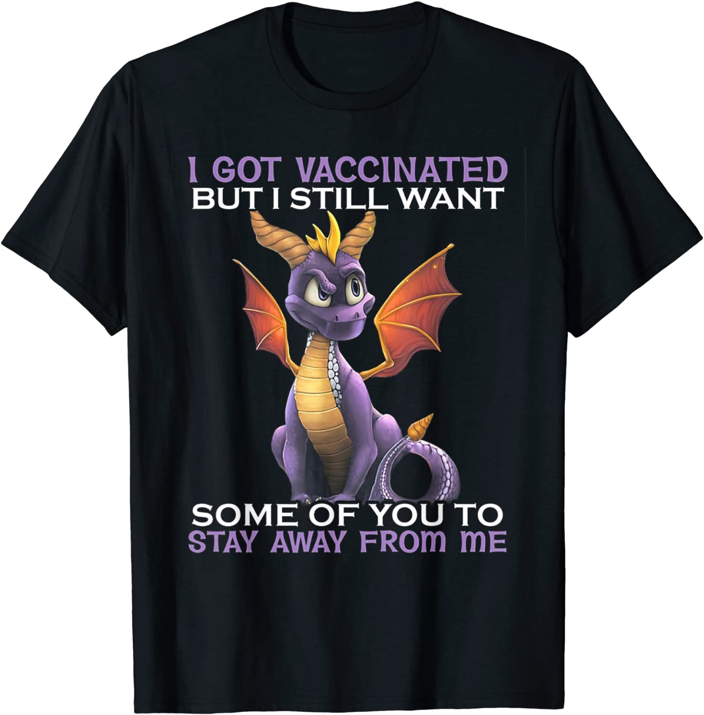 I Got Vaccinated But I Still Want Some Of You To Stay Away T-Shirt