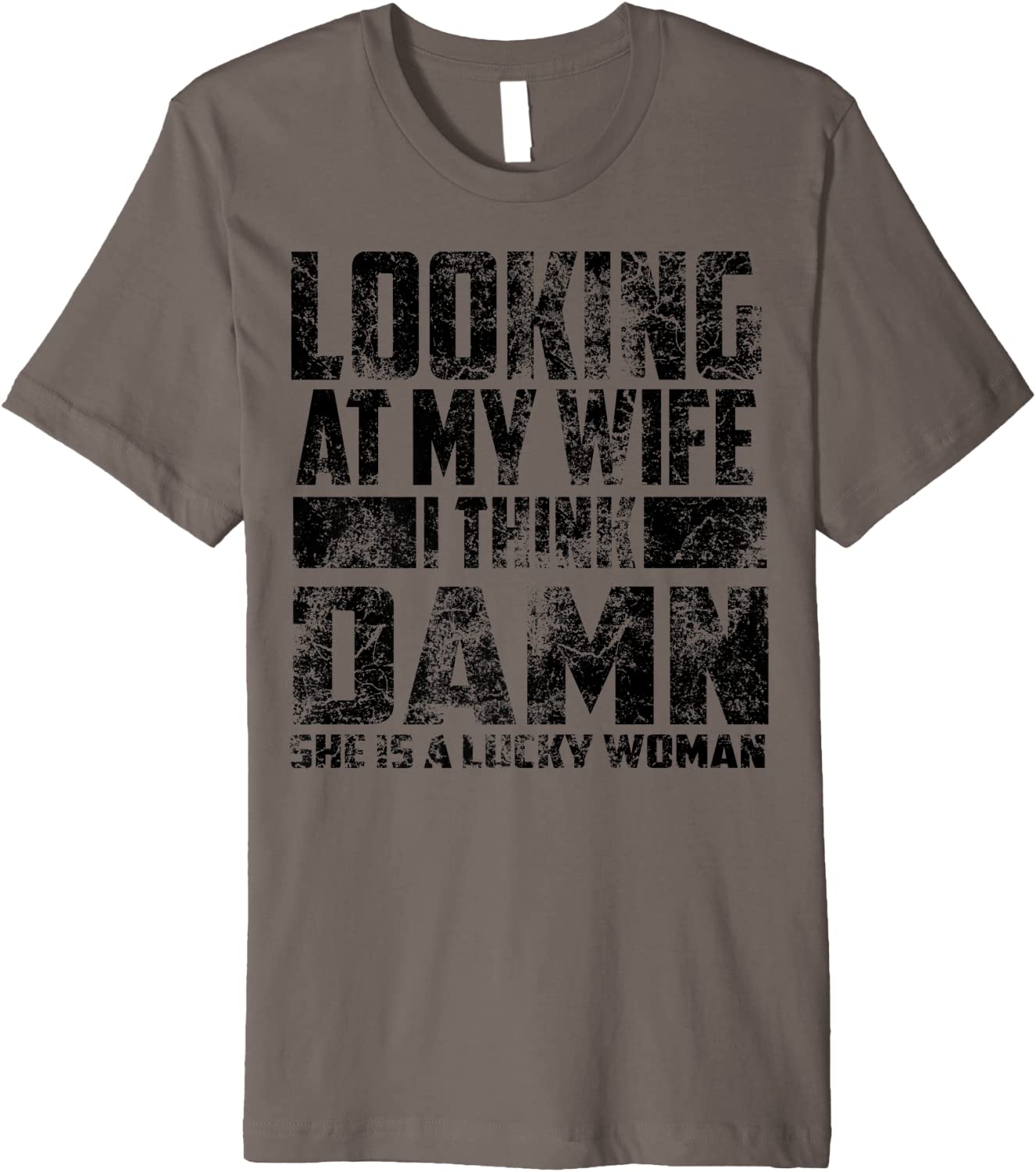Looking At My Wife I Think Damn She Is A Lucky Woman Gift