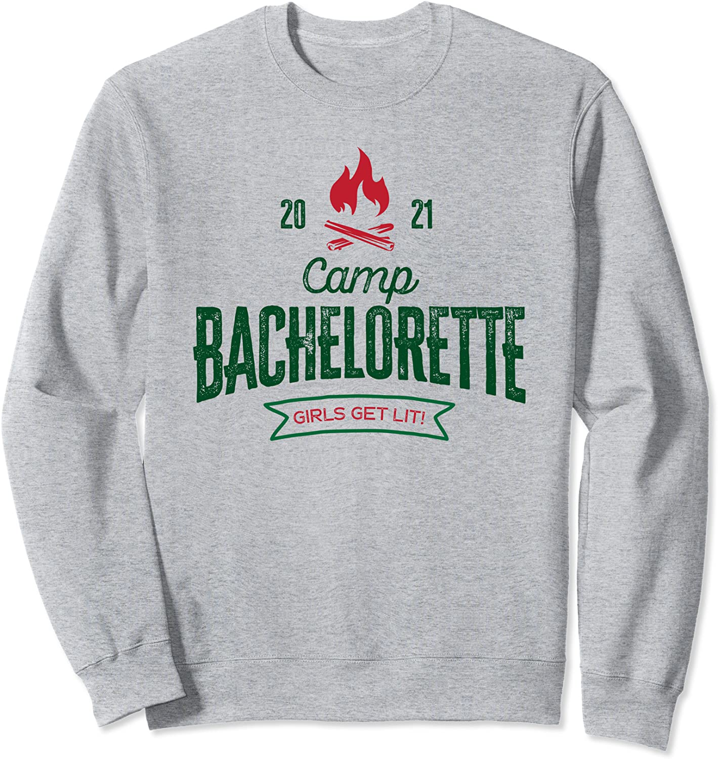 Camp Bachelorette Girls Get Lit 2021 Sweatshirt