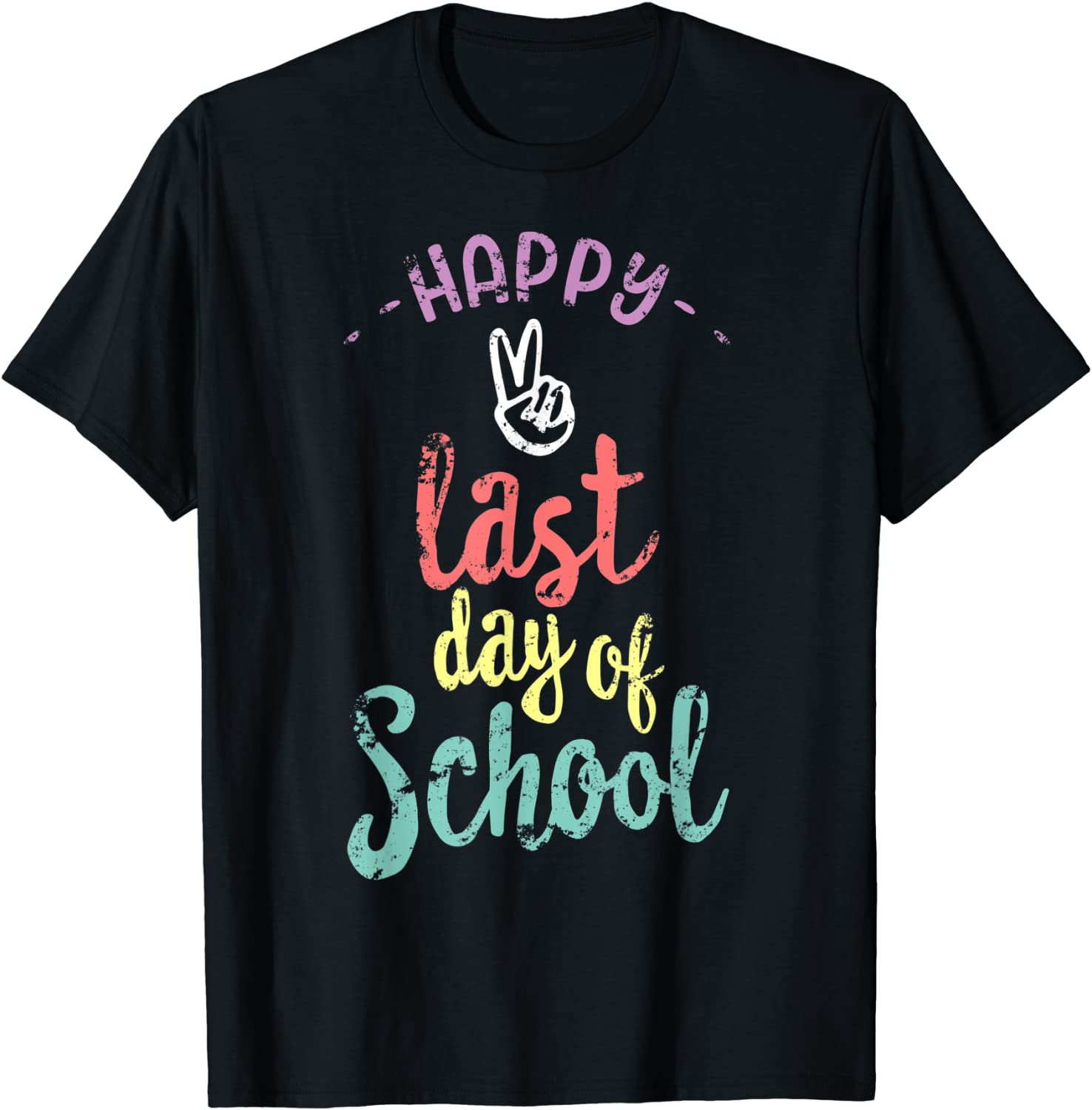 Happy Last Day Of School - Funny End Of Year Shirt Teacher T-Shirt