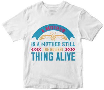 A Mother Is A Mother Still, The Holiest Thing Alive Collection