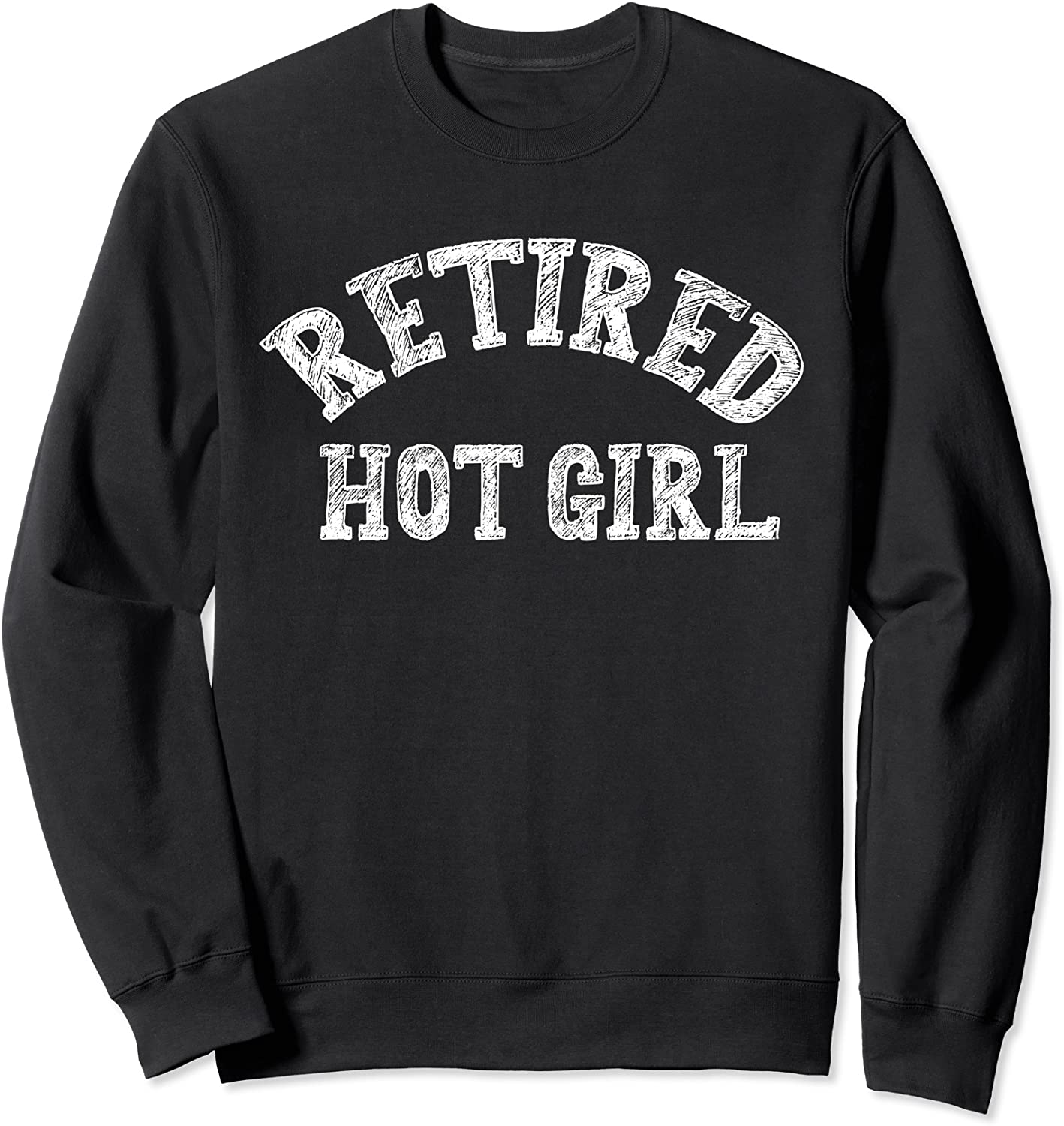 Retired Hot Girl Sweatshirt