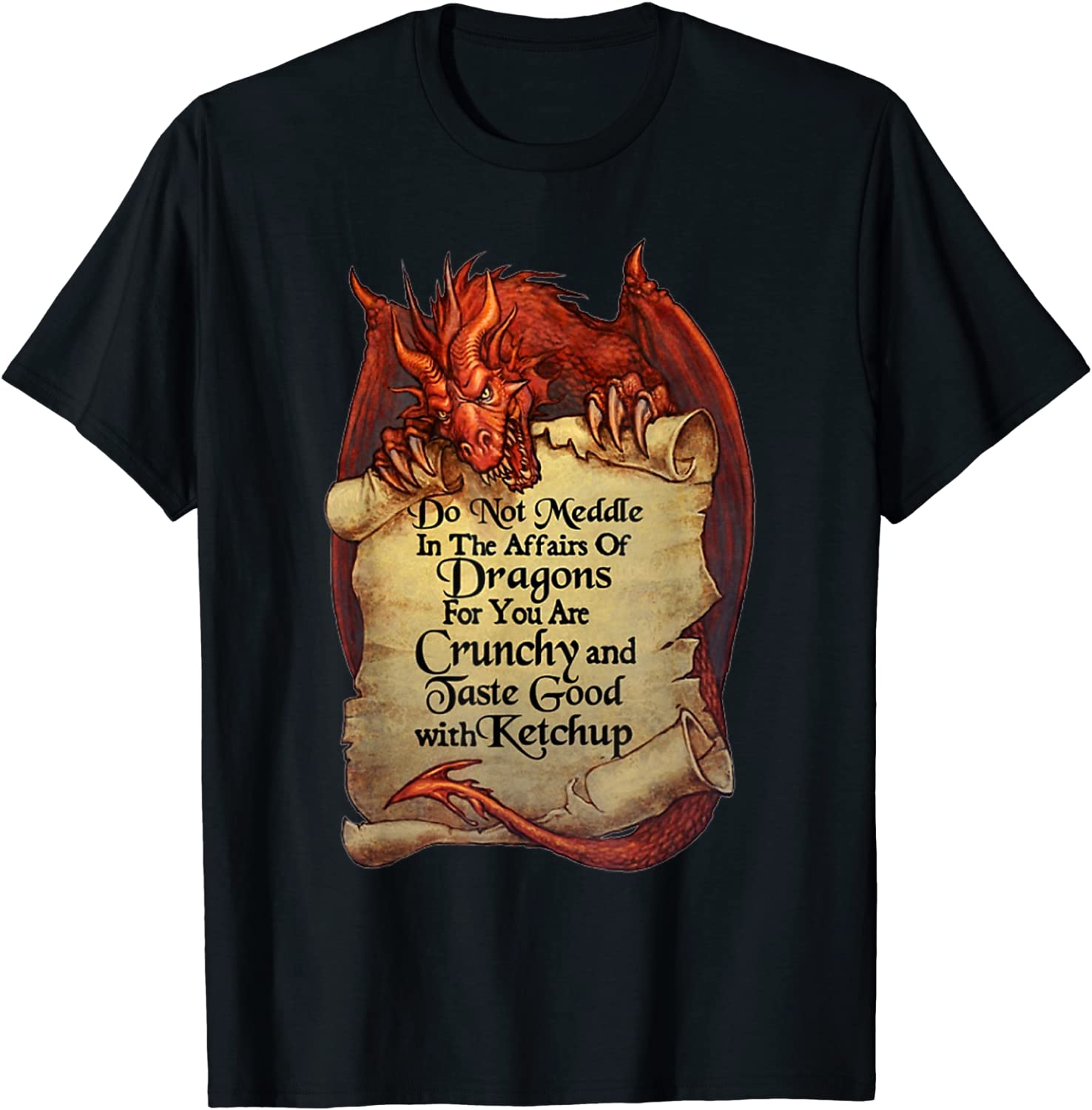 Do Not Meddle In The Affairs Of Dragons For You Are Crunchy T-Shirt