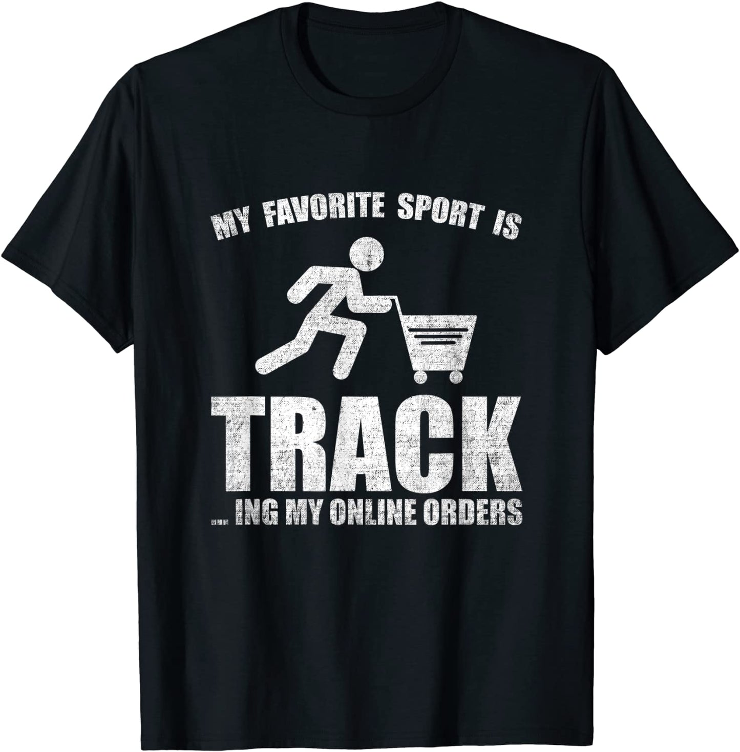 My Favorite Sport is Tracking My Online Orders Funny T-Shirt