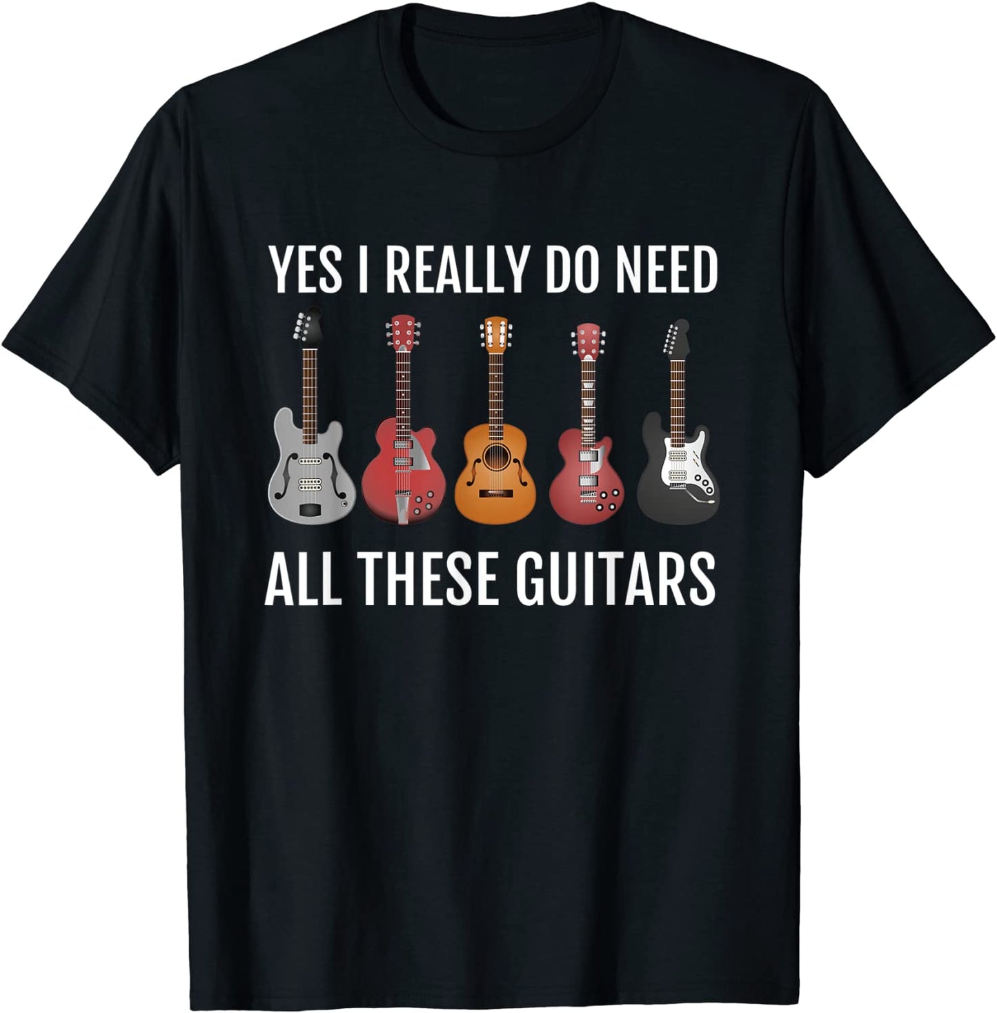 Guitar Themed TShirt Guitar Player Gift I Need These Guitars T-Shirt