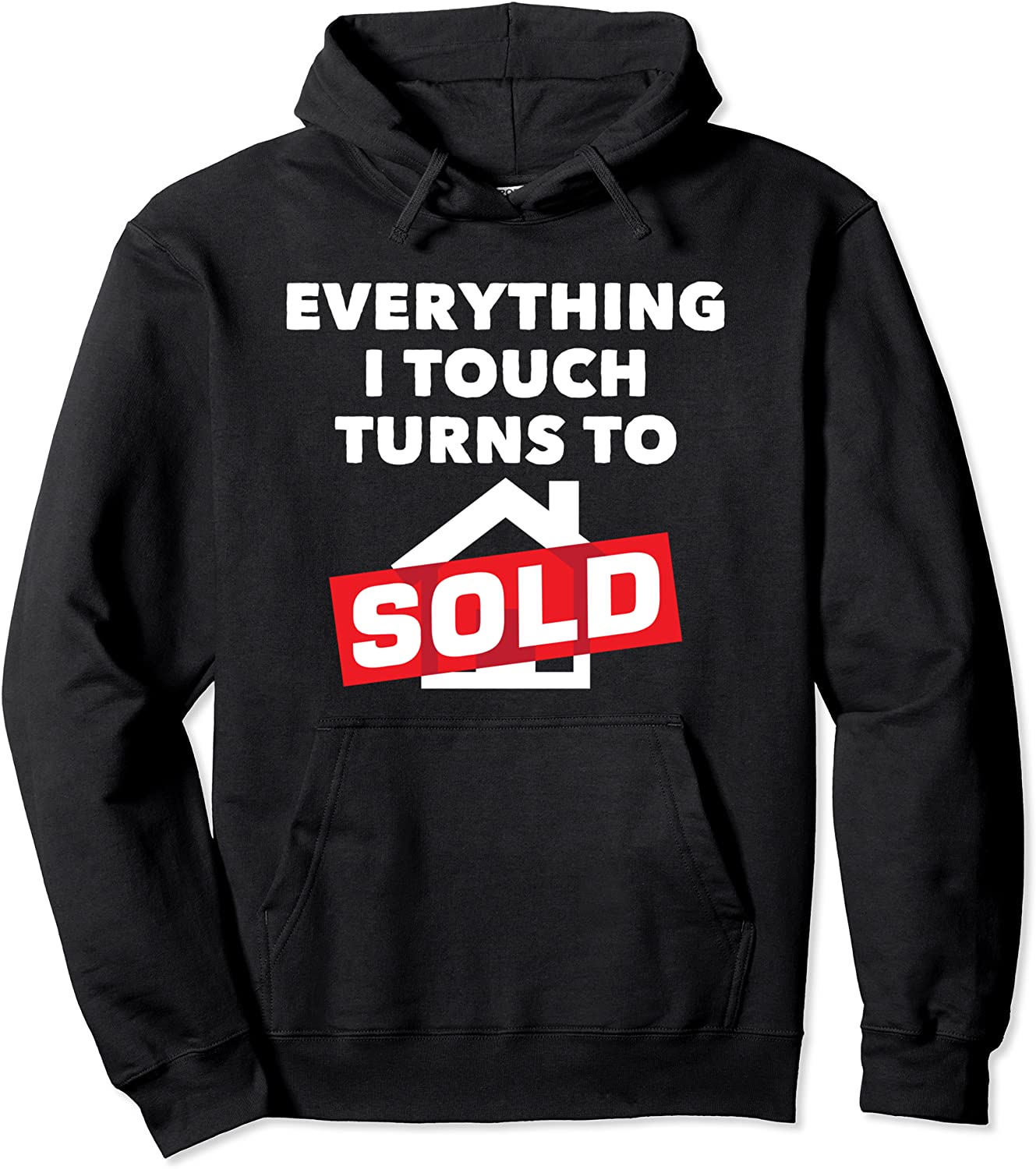 Everything I Touch Turns To Sold Funny Realtor Real Estate Pullover Hoodie