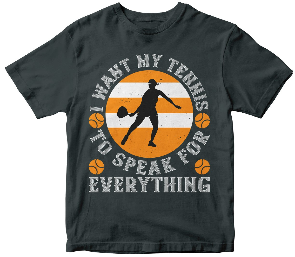 I Want My Tennis To Speak For Everything-0
