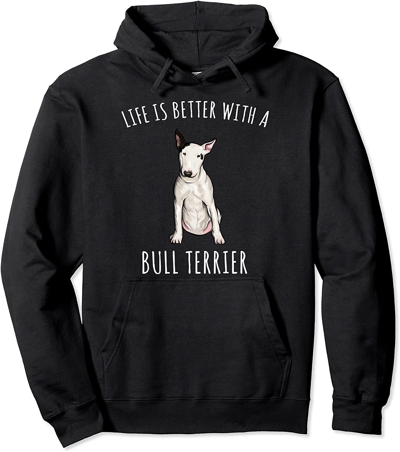 Life Is Better With A Bull Terrier Dog Lover Pullover Hoodie