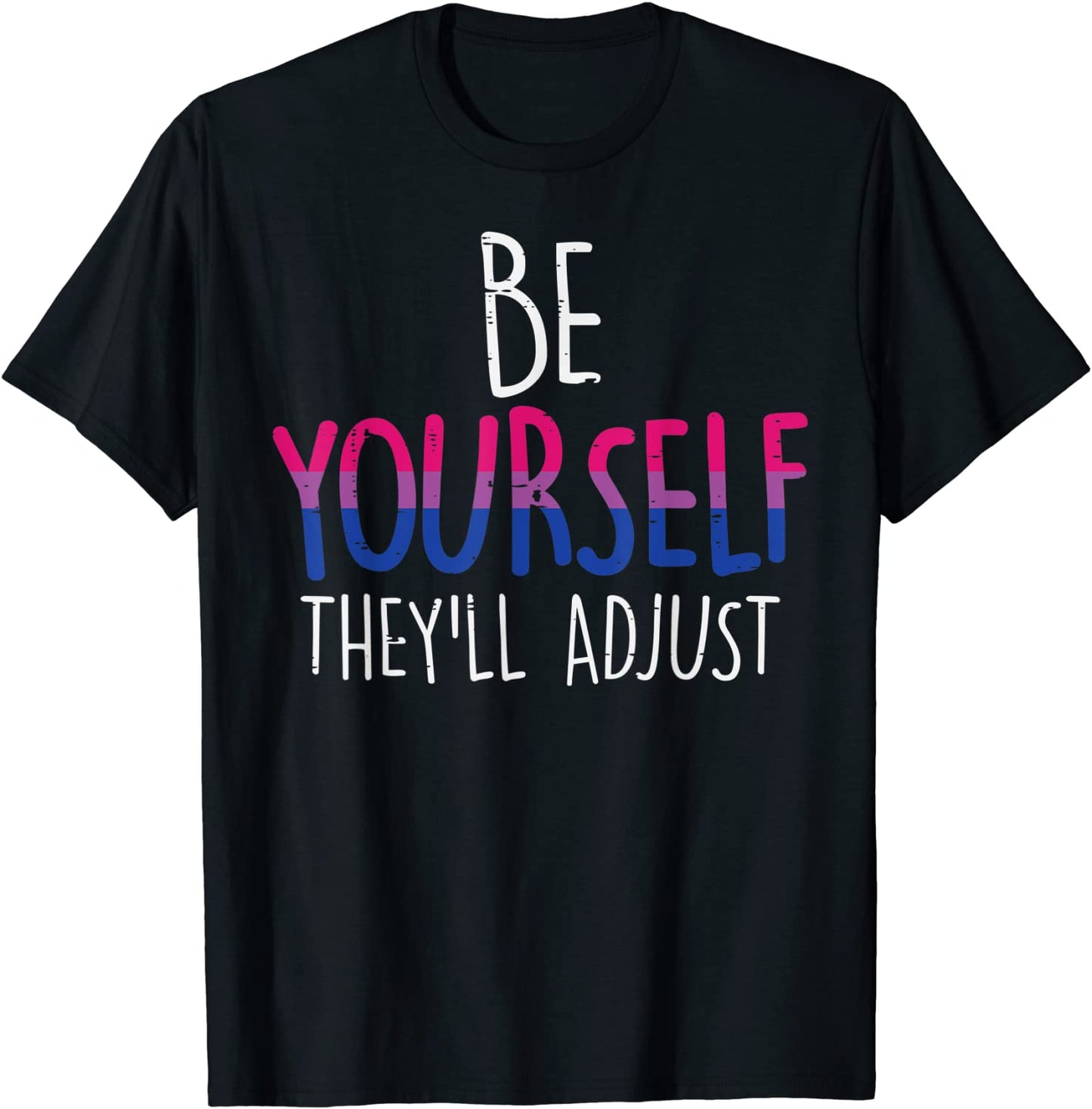 Be Yourself Theyll Adjust LGBTQ Bisexual Flag Gay Pride Bi T-Shirt