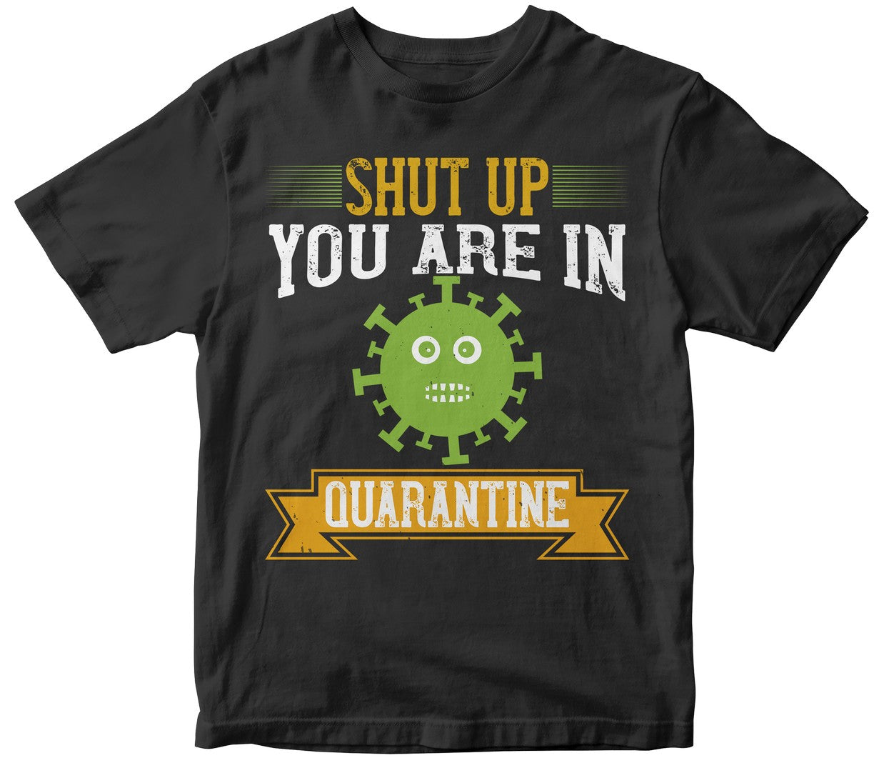 Shut Up You Are In Quarantine