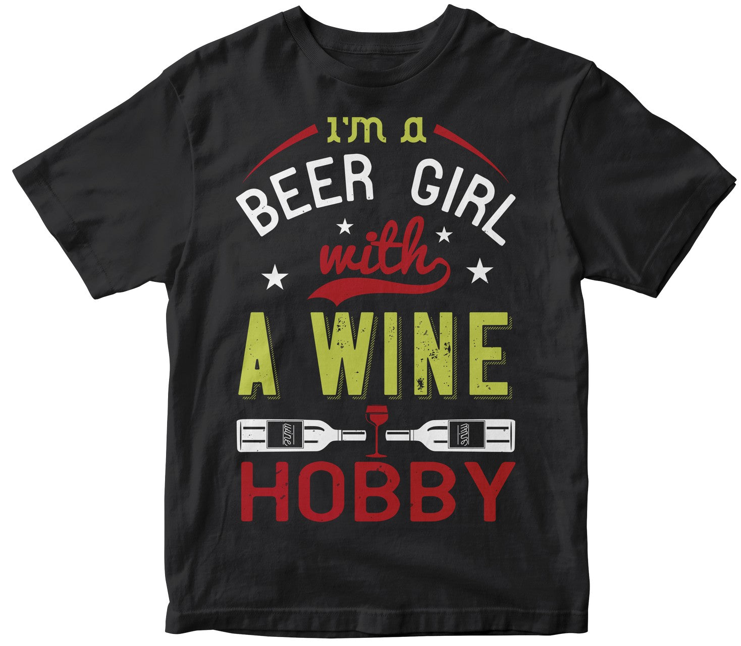 I'M A Beer Girl With A Wine Hobby