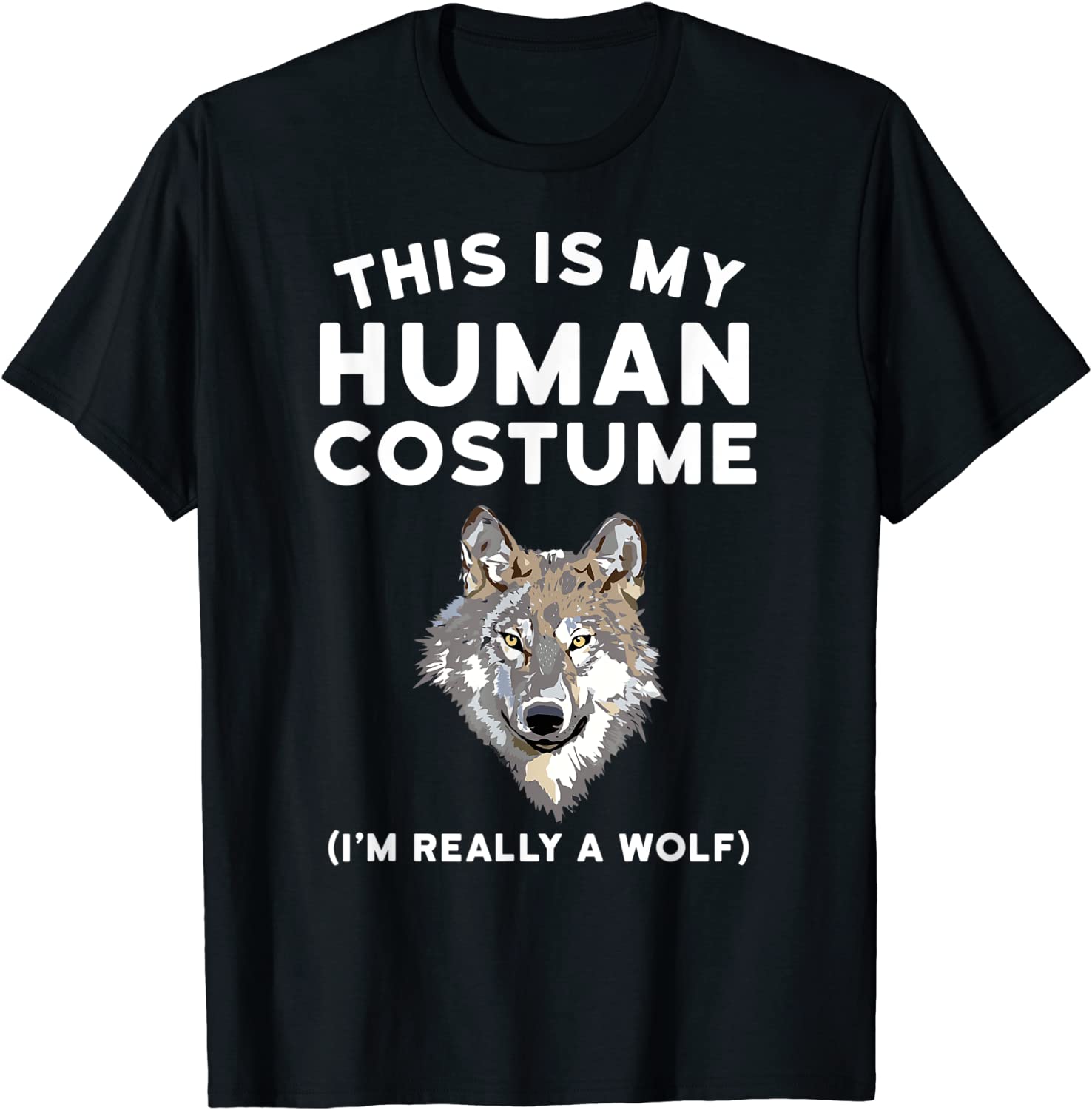 This is My Human Costume Im Really a Wolf Shirt Men Kids