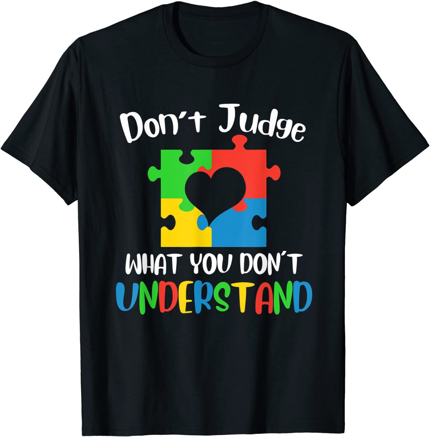 Dont Judge What You Dont Understand Autism Awareness T-Shirt