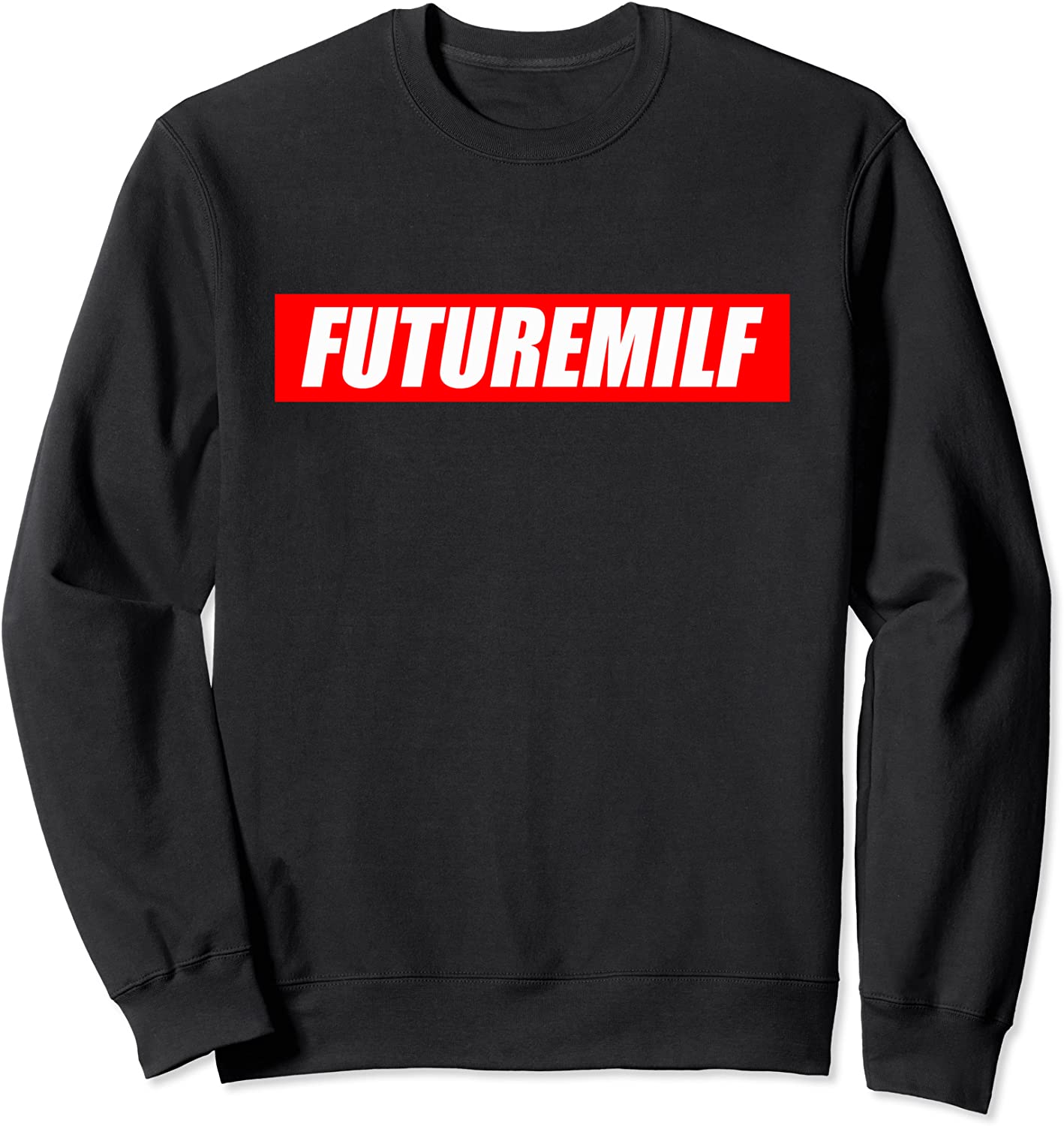 Funny Futuremilf Milf In The Future Sweatshirt