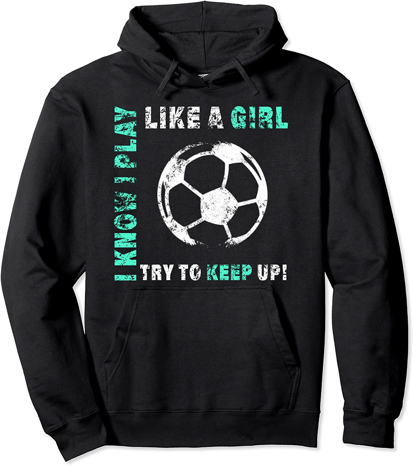 I Play Like A Girl Cool Soccer Player Gift for Women Girls Pullover Hoodie