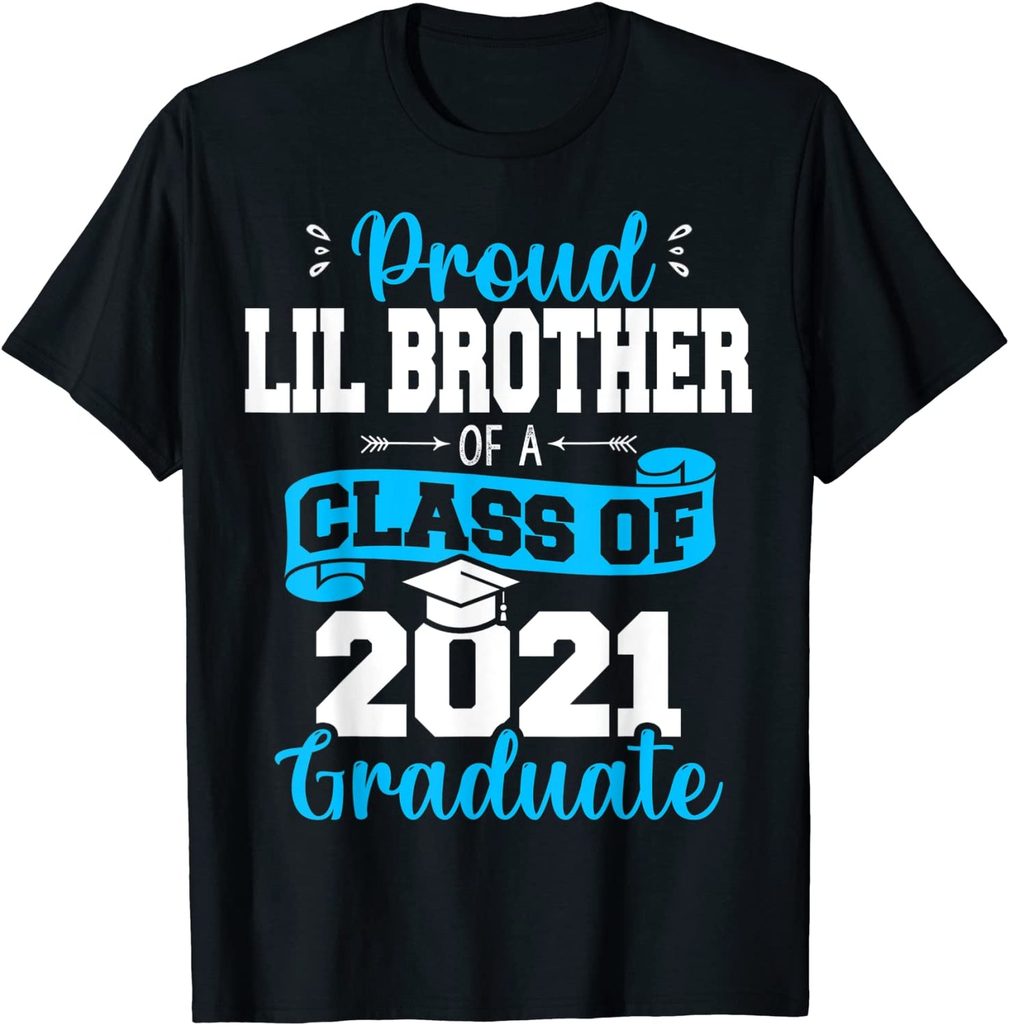 Proud Lil Brother of a Class of 2021 Graduate Tee Senior 21 T-Shirt