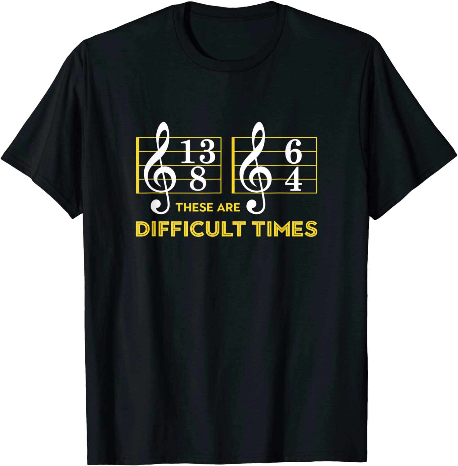 These Are Difficult Times T-shirt - Music Lover Gifts T-Shirt