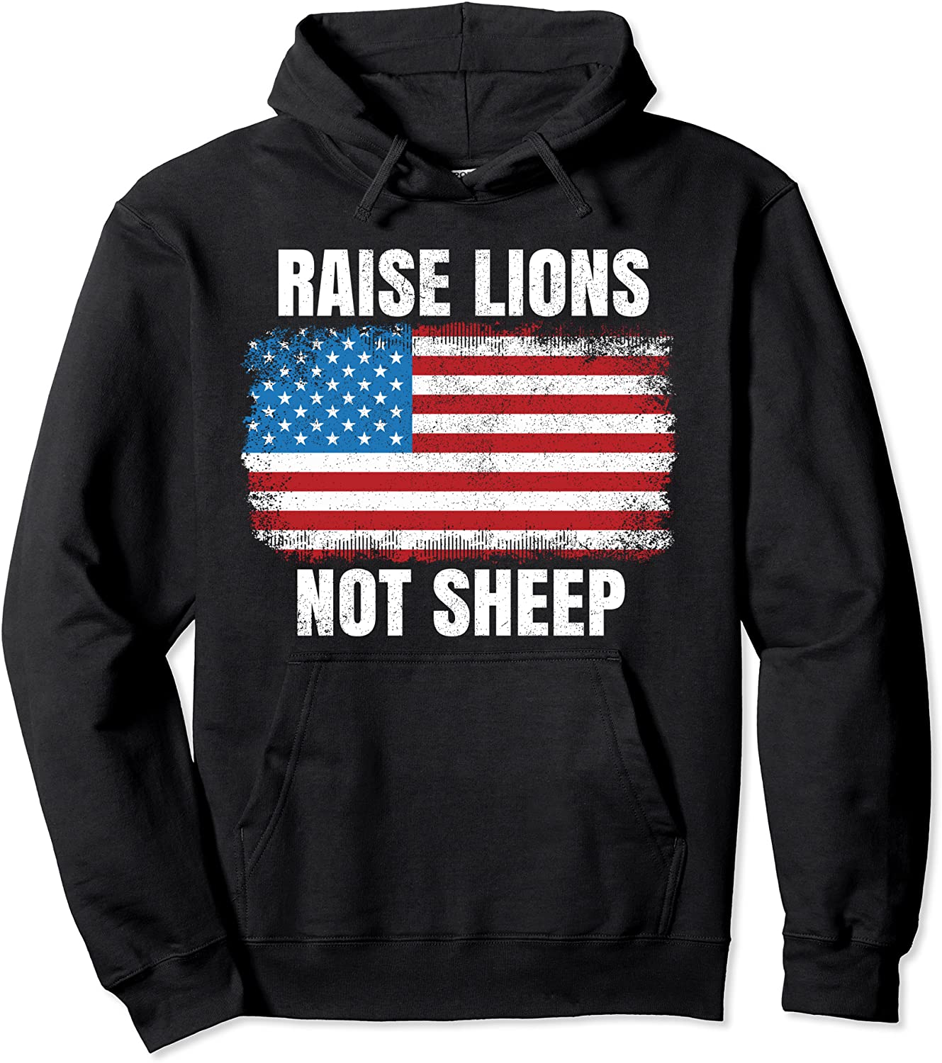 Patriotic Raise Lions Not Sheep USA American Flag Men Women Pullover Hoodie