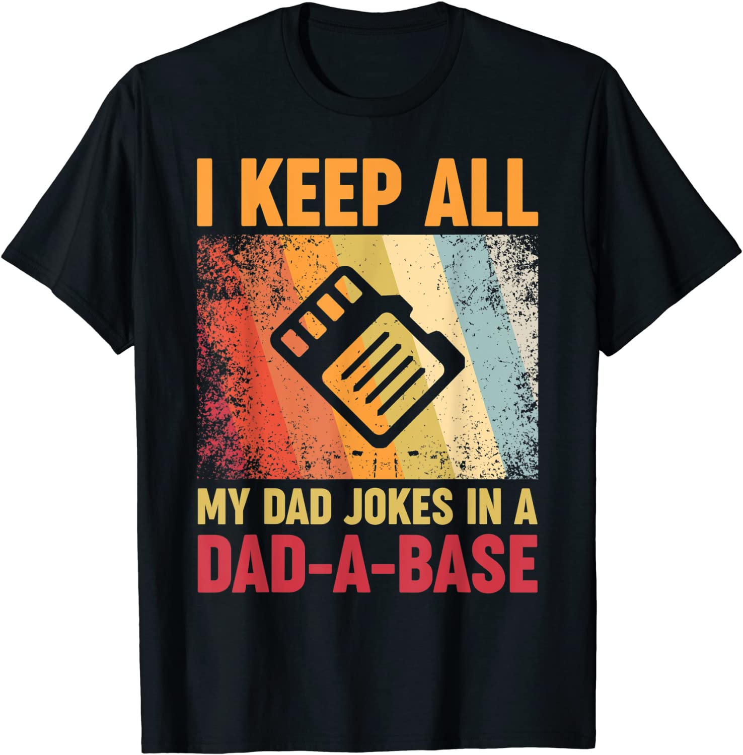 I Keep All My Dad Jokes In A Dad-A-Base Vintage Father Daddy T-Shirt