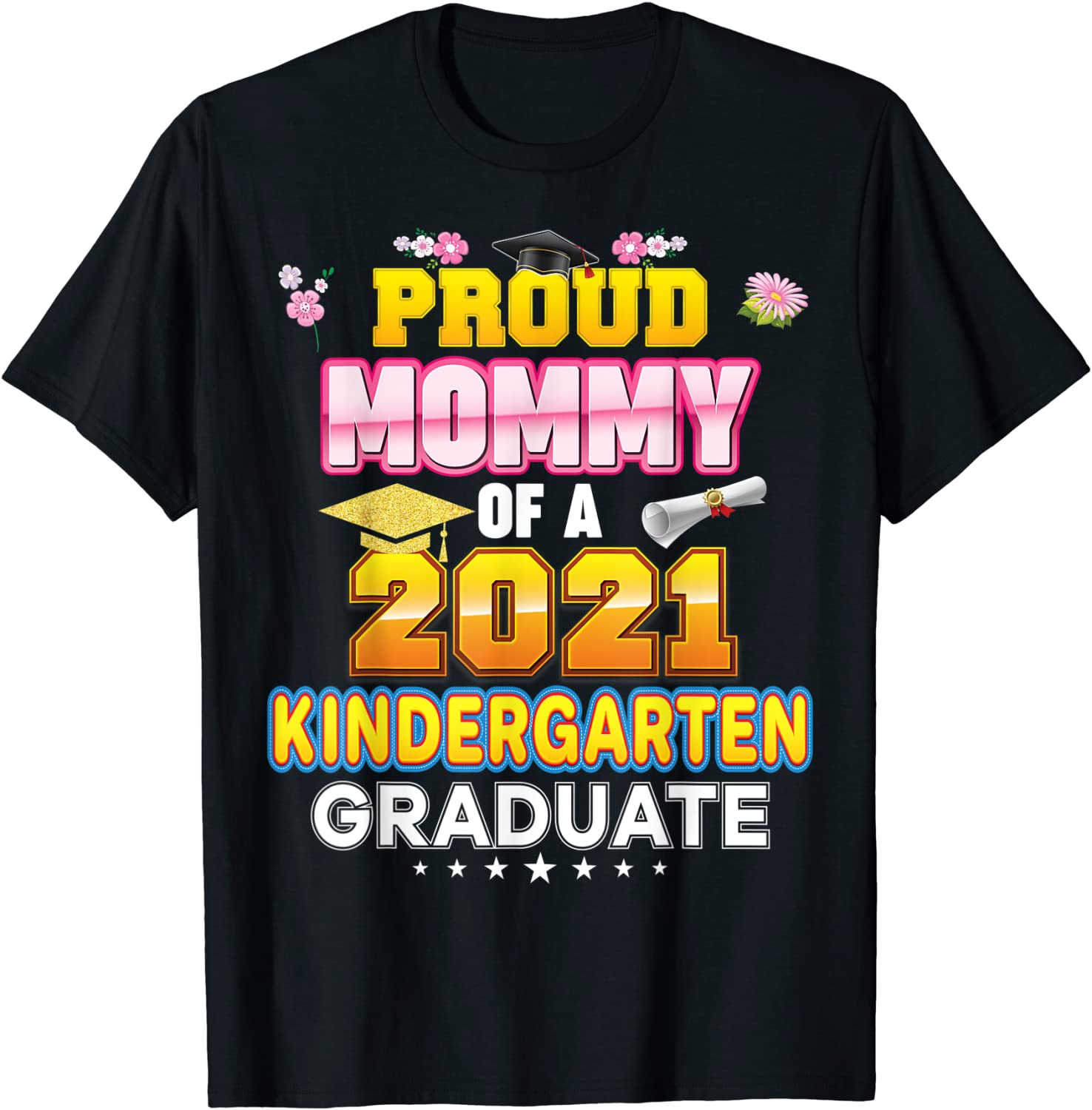 Proud Mommy Of A 2021 Kindergarten Graduate Last Day School T-Shirt