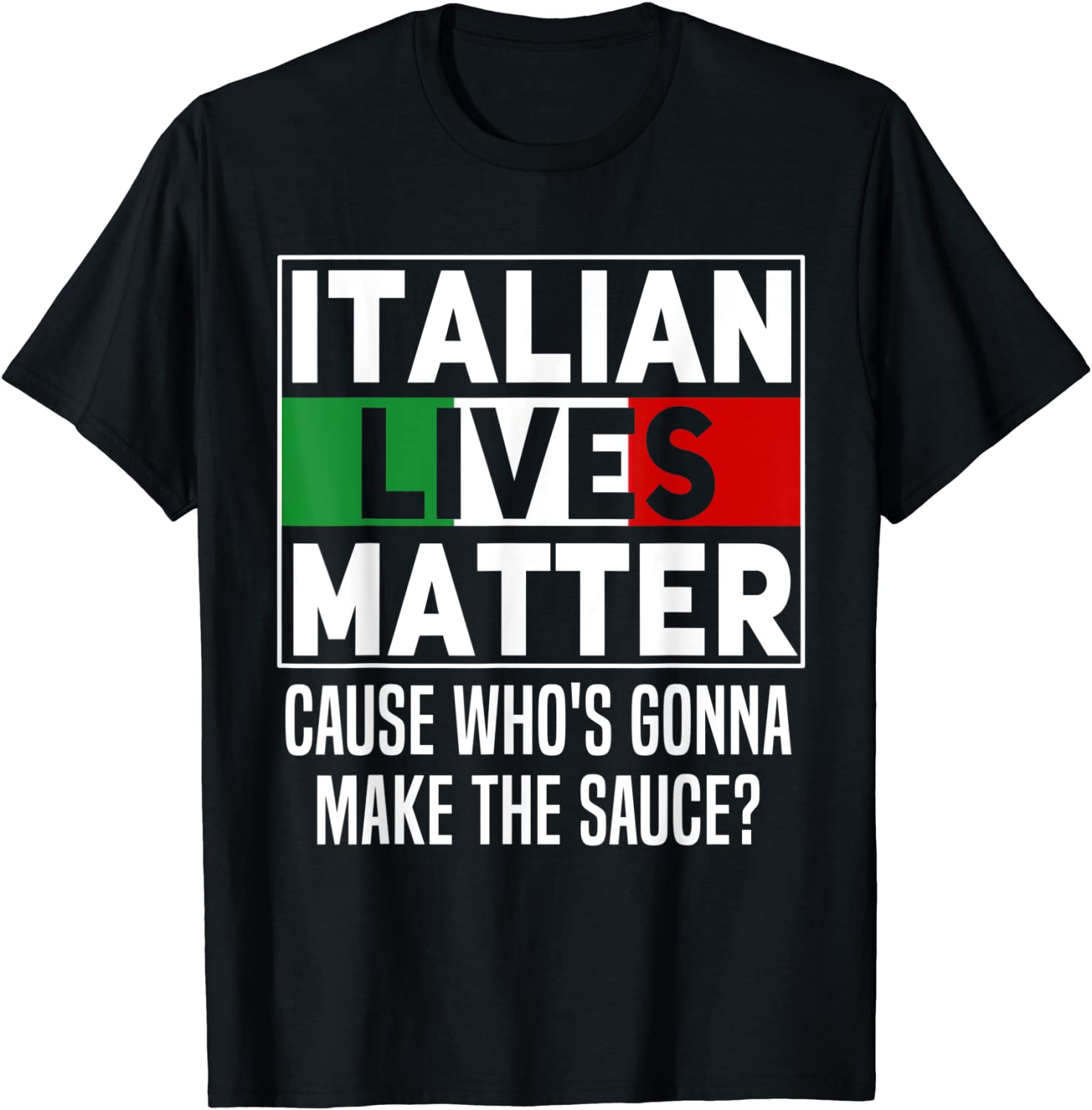 Funny Italian Lives Matter Cook Novelty Gift Italy Flag T-Shirt