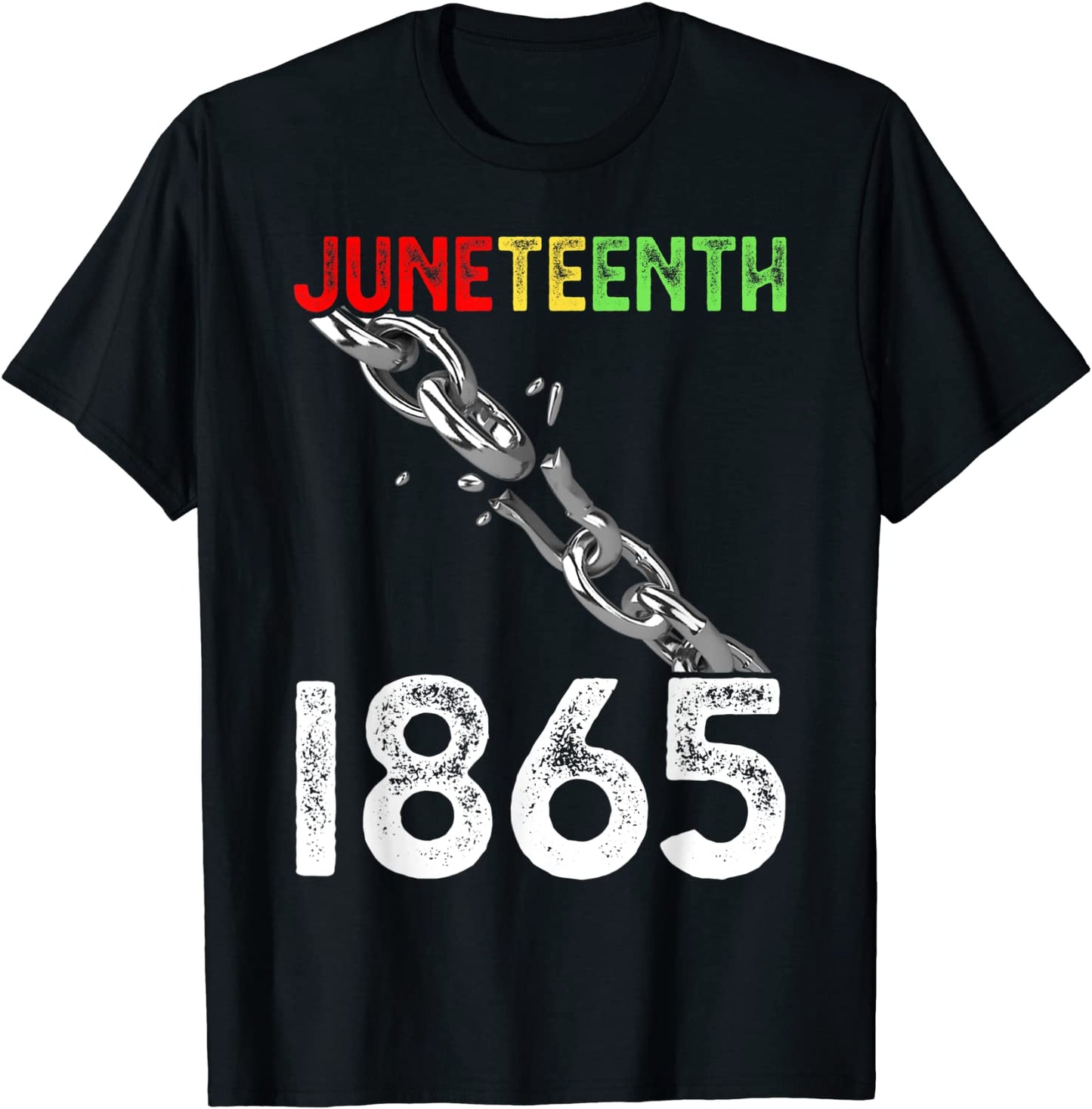Juneteenth Breaking Every Chain Since 1865 Proud Afro Black T-Shirt