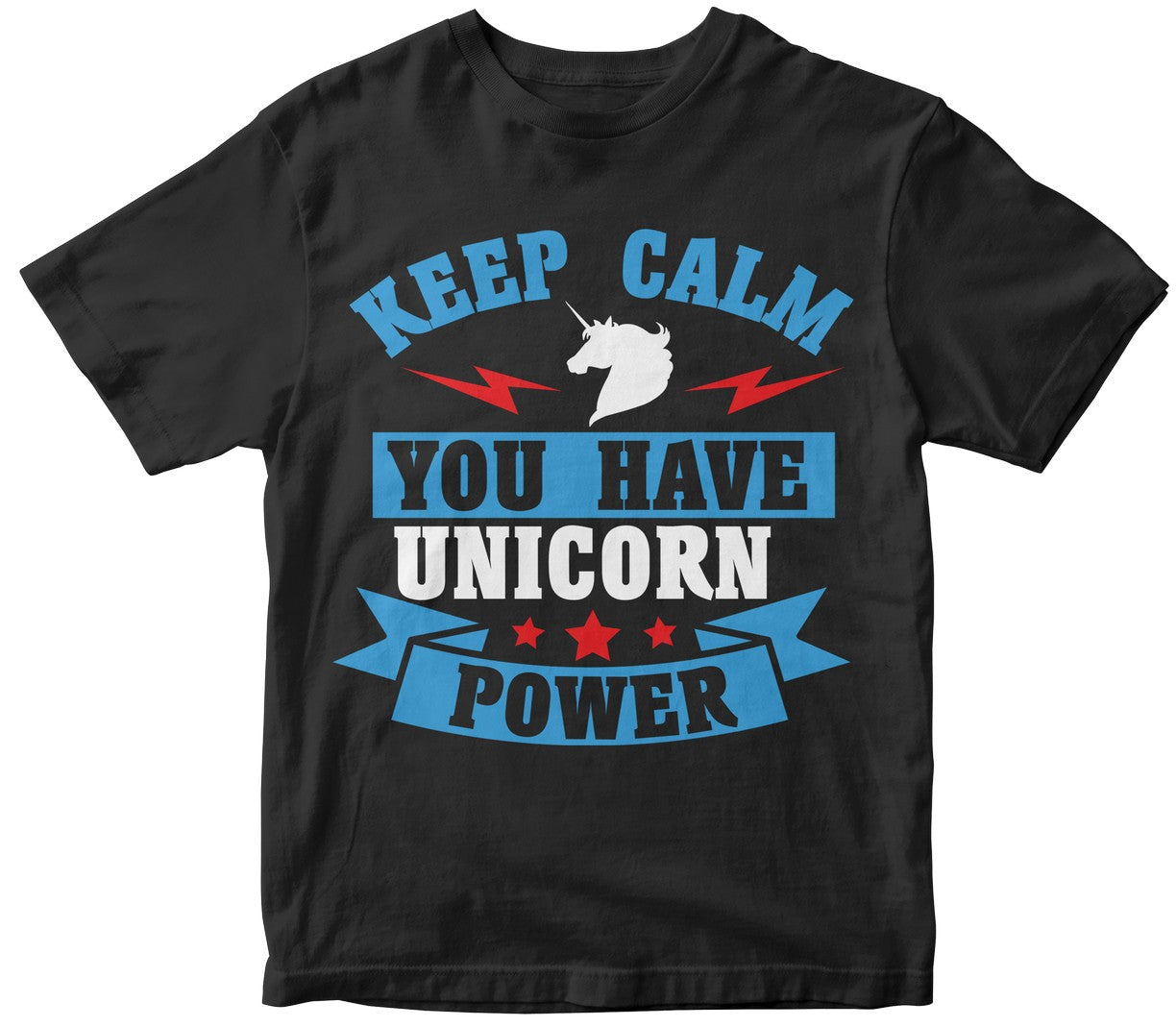 Keep Calm You Have Unicorn Power