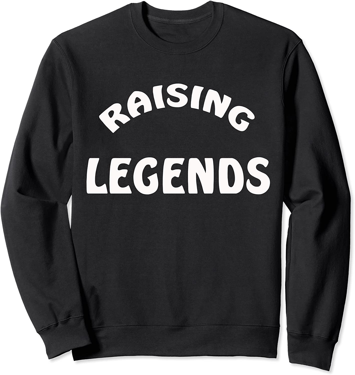 Gift Raising Legends For Women Lady Daughter Sister Sweatshirt
