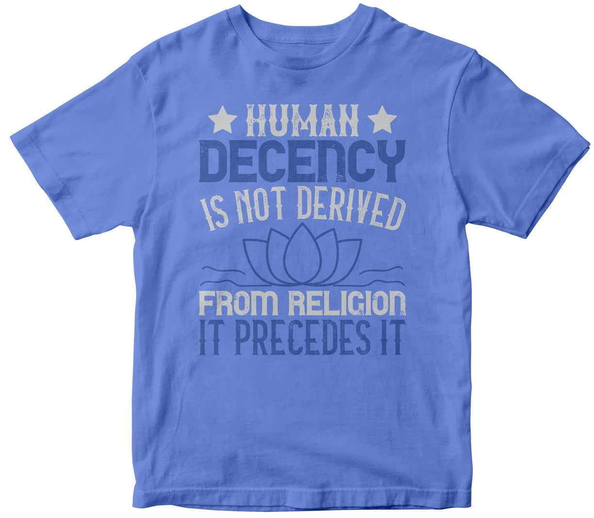 Human Decency Is Not Derived From Religion. It Precedes It
