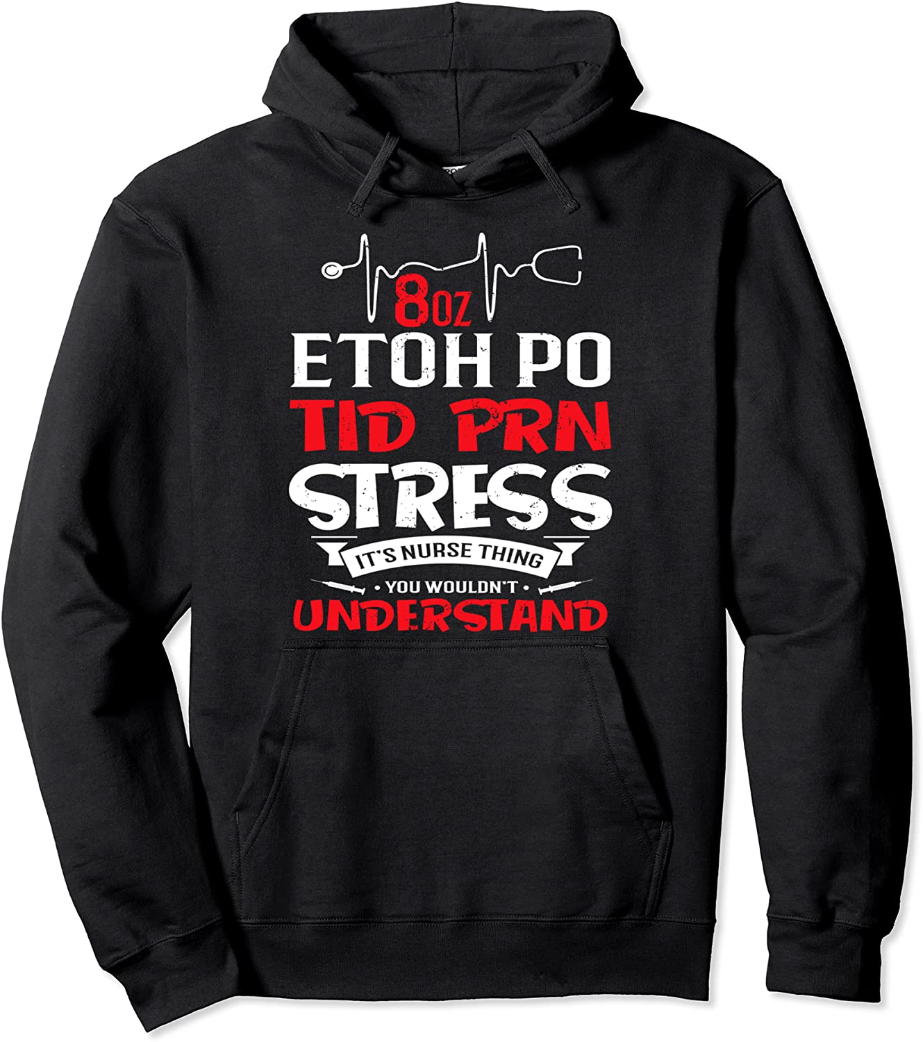 Its A Nurse Thing 8oz ETOH PO TID PRN Stress Pullover Hoodie