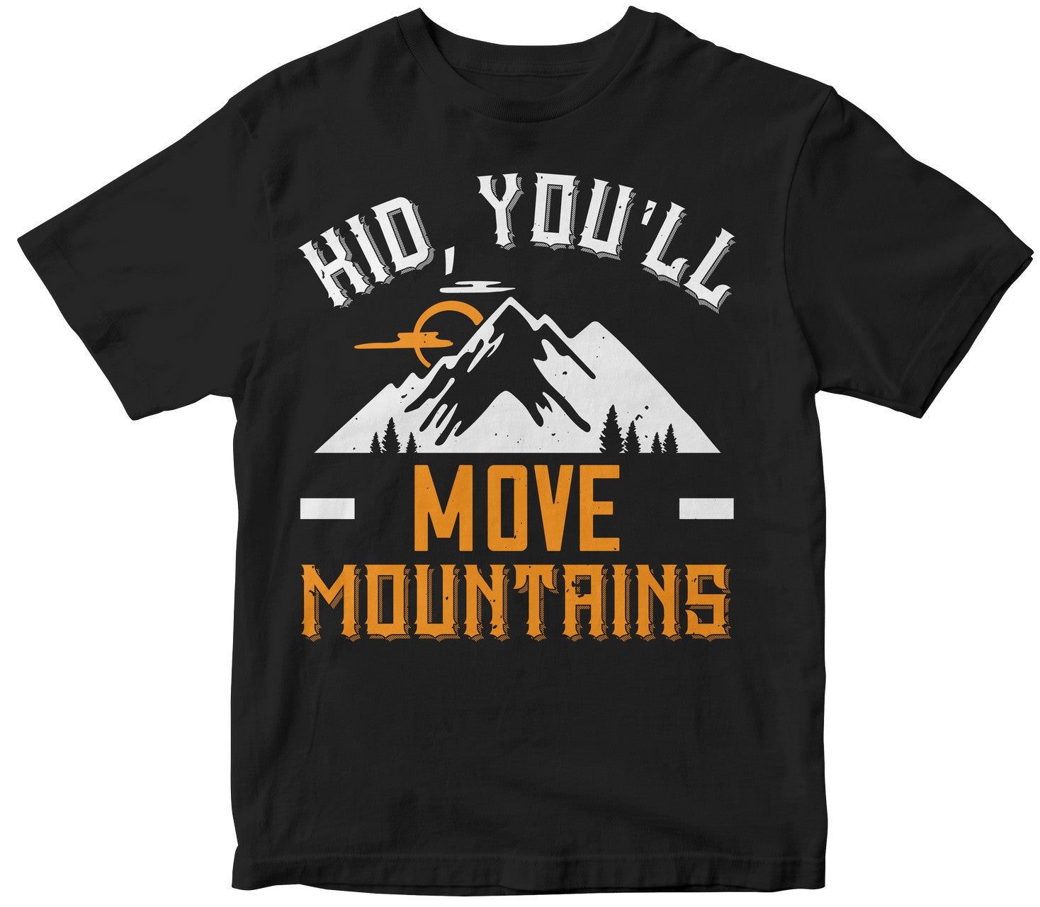 Kid, You'Ll Move Mountains