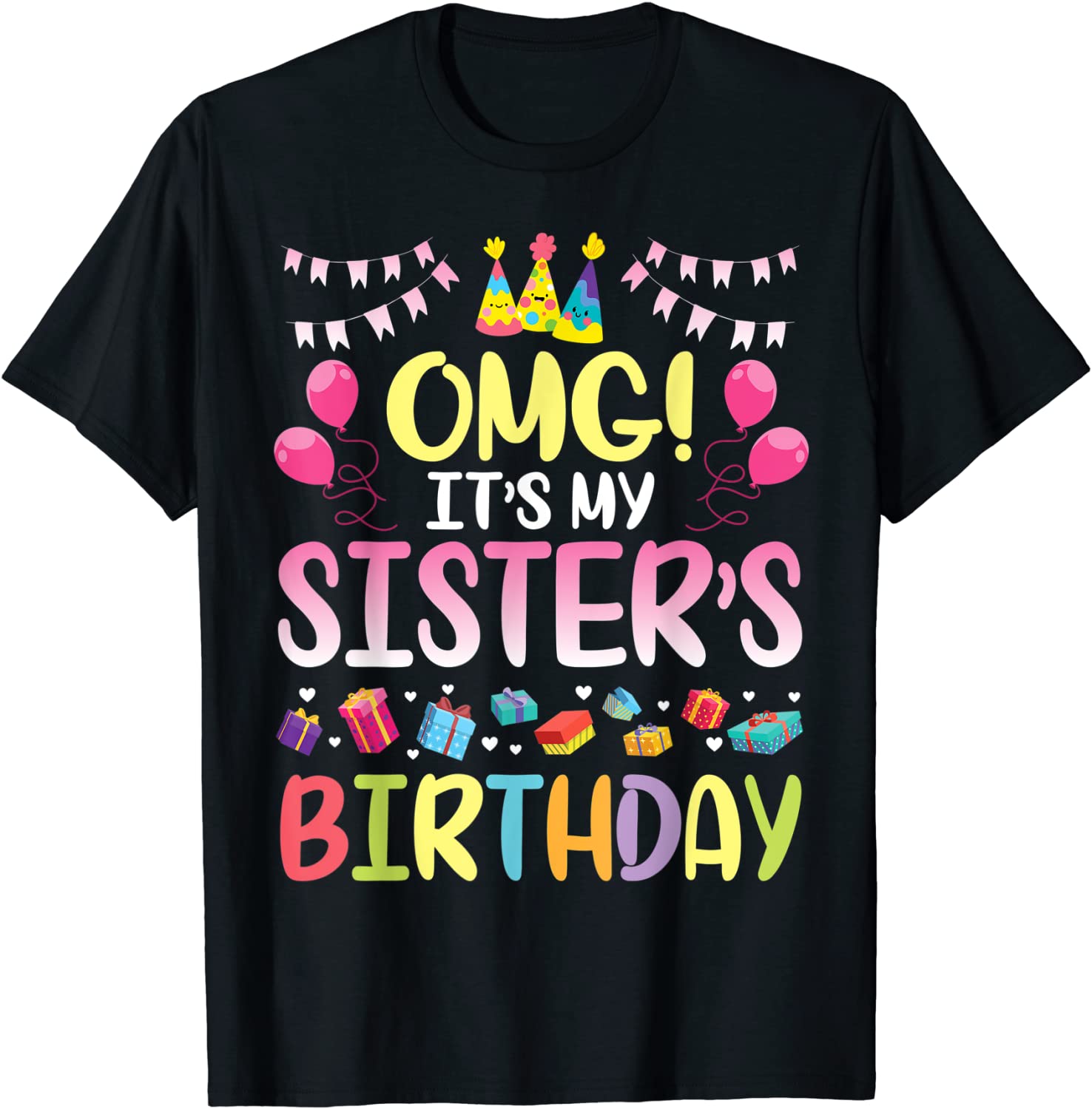 OMG Its My Sisters Birthday Happy To Me You Brother Cousin T-Shirt