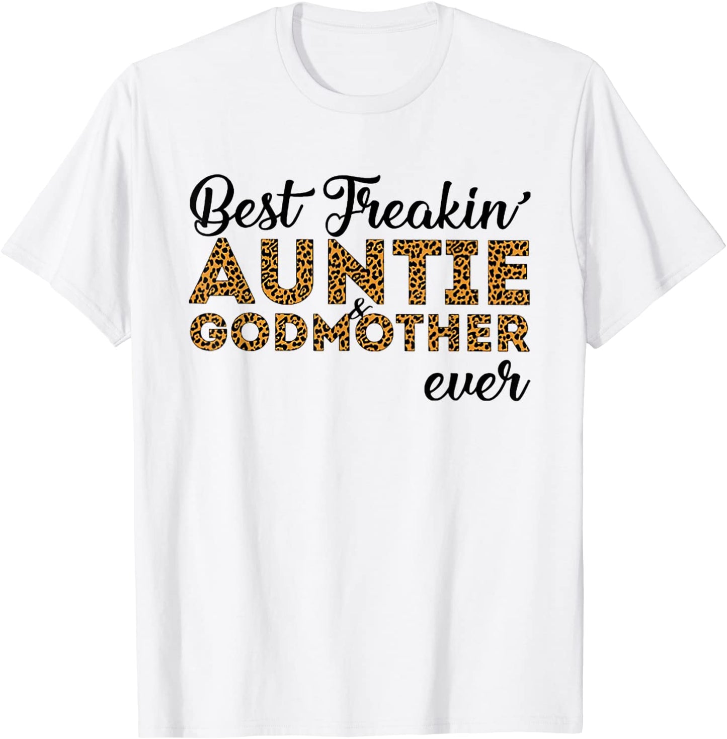 Best FreakinAuntie Godmother Ever T-Shirt