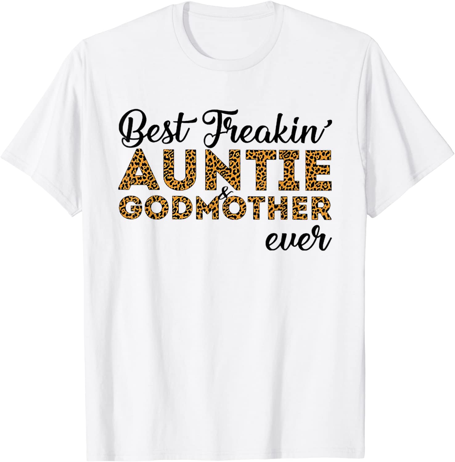 Best FreakinAuntie Godmother Ever T-Shirt