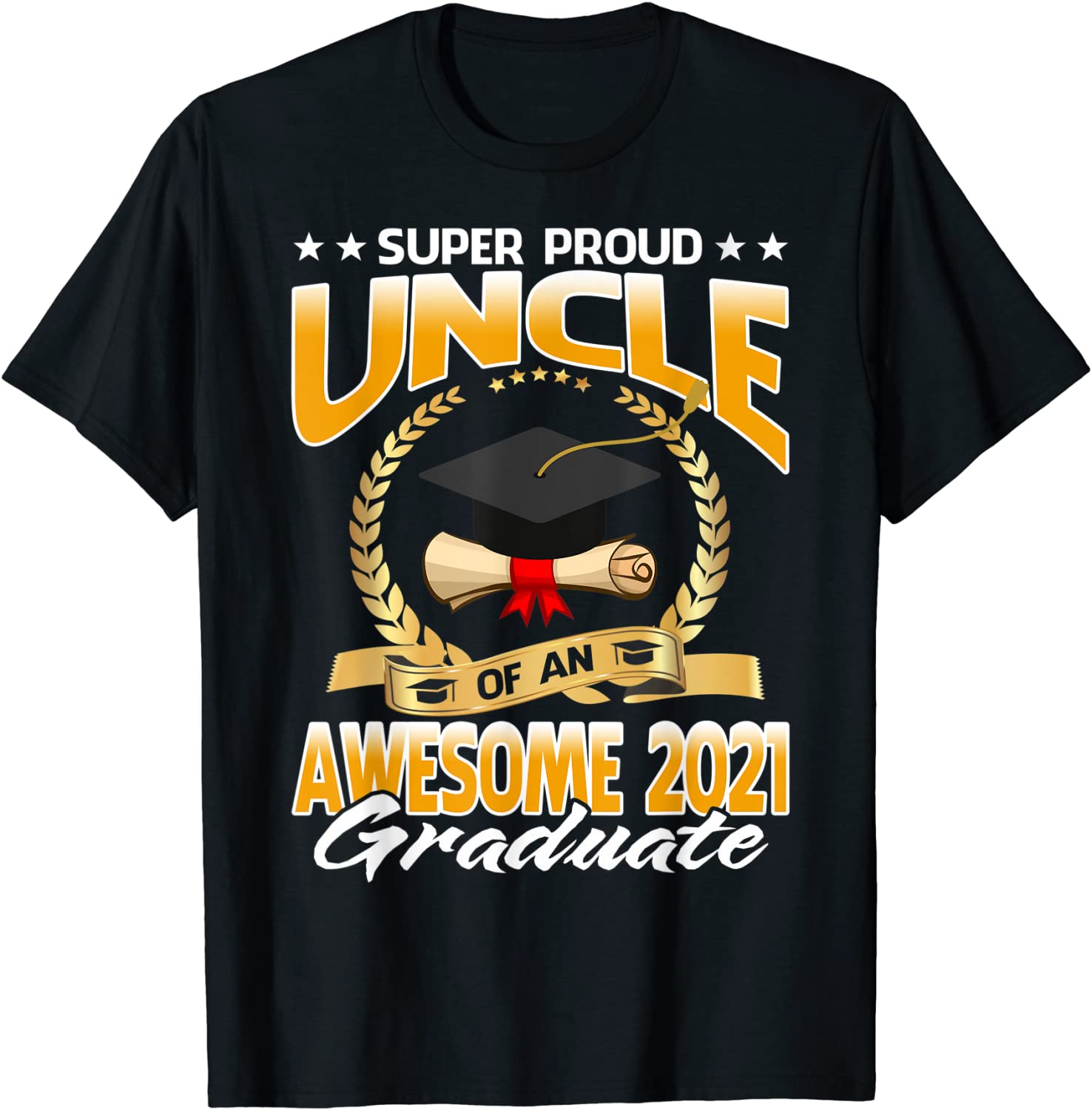 Super Proud Uncle Of An Awesome 2021 Graduate T-Shirt