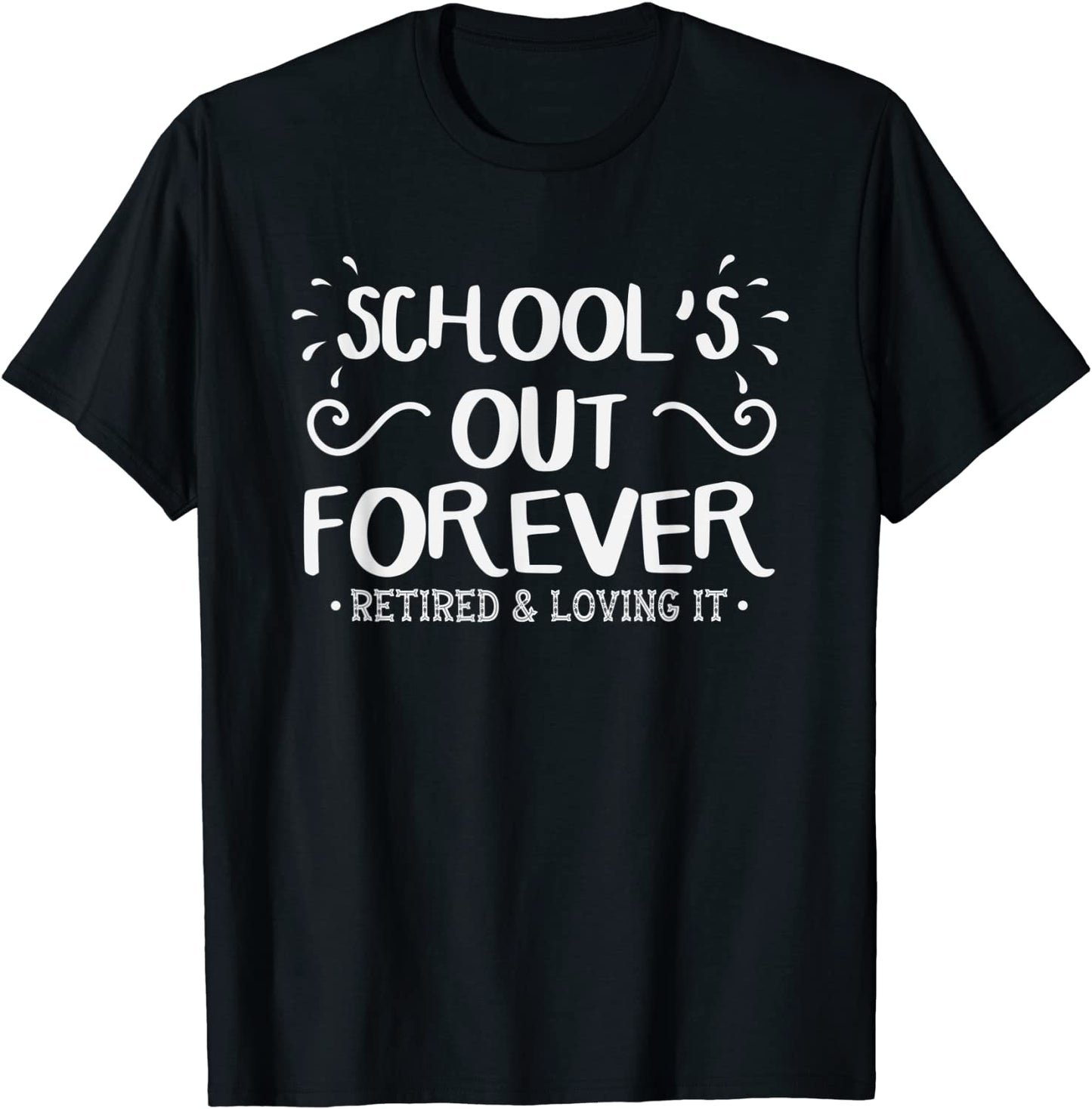 Schools Out Forever Retired Teacher Gift Retirement T-Shirt