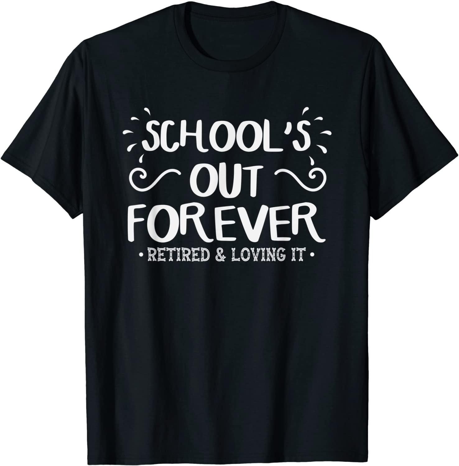 Schools Out Forever Retired Teacher Gift Retirement T-Shirt