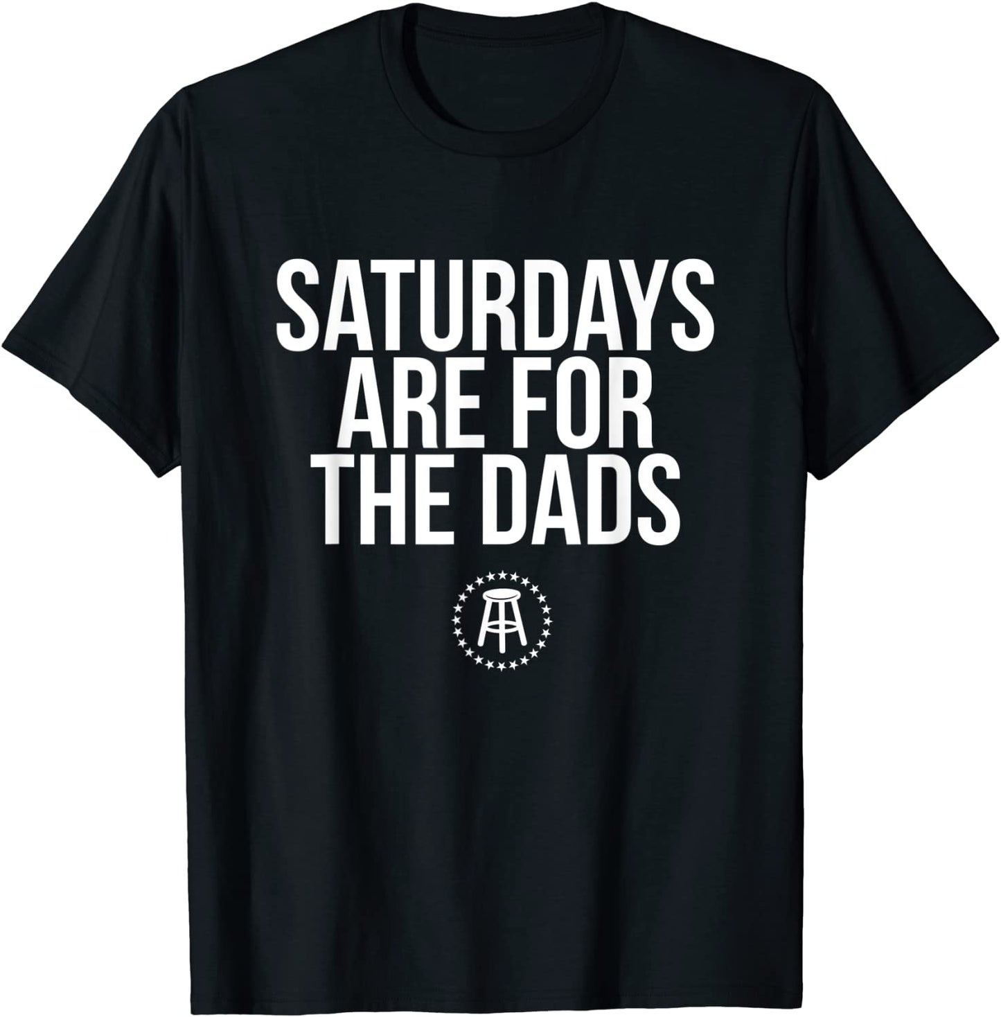 Fathers Day New Dad Gift Saturdays Are For The Dads T-Shirt