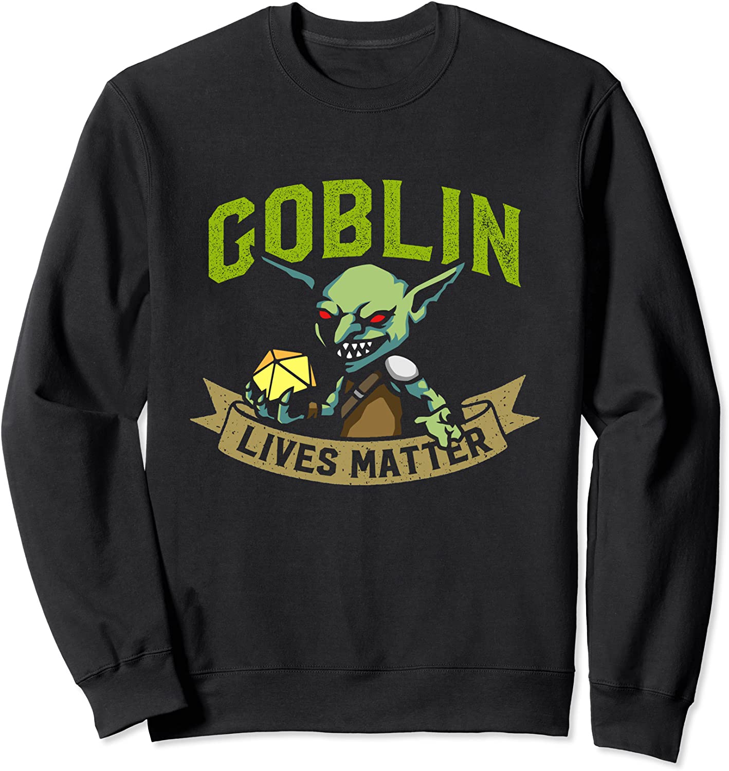 Goblin Lives Matter D20 RPG Fantasy Funny Dungeons Gamers Sweatshirt