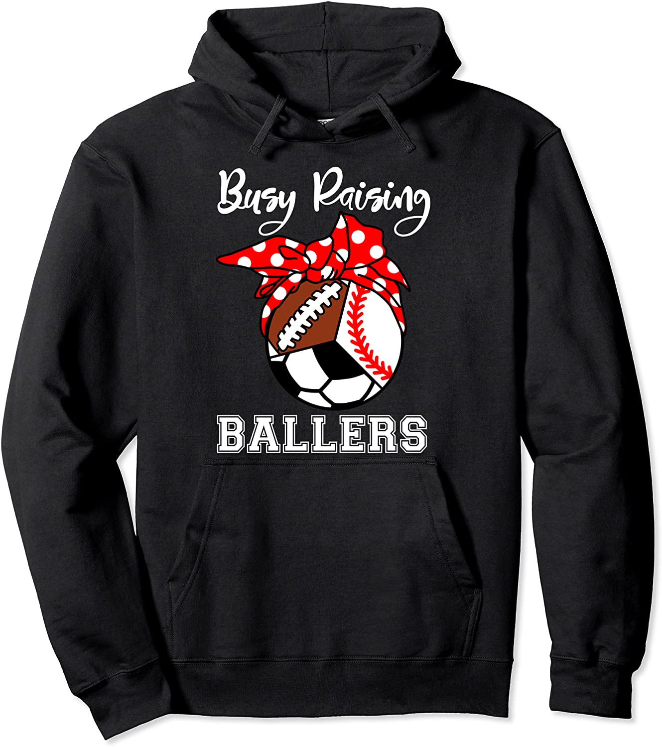 Busy Raising Ballers Funny Baseball Football Soccer Mom Pullover Hoodie