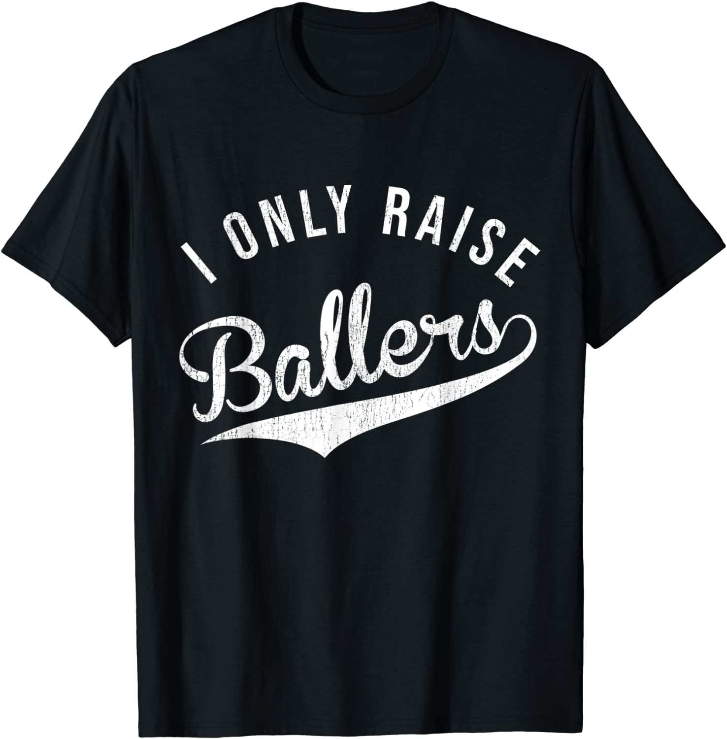 I Only Raise Ballers Vintage Distressed Sports Parent Gift T-Shirt