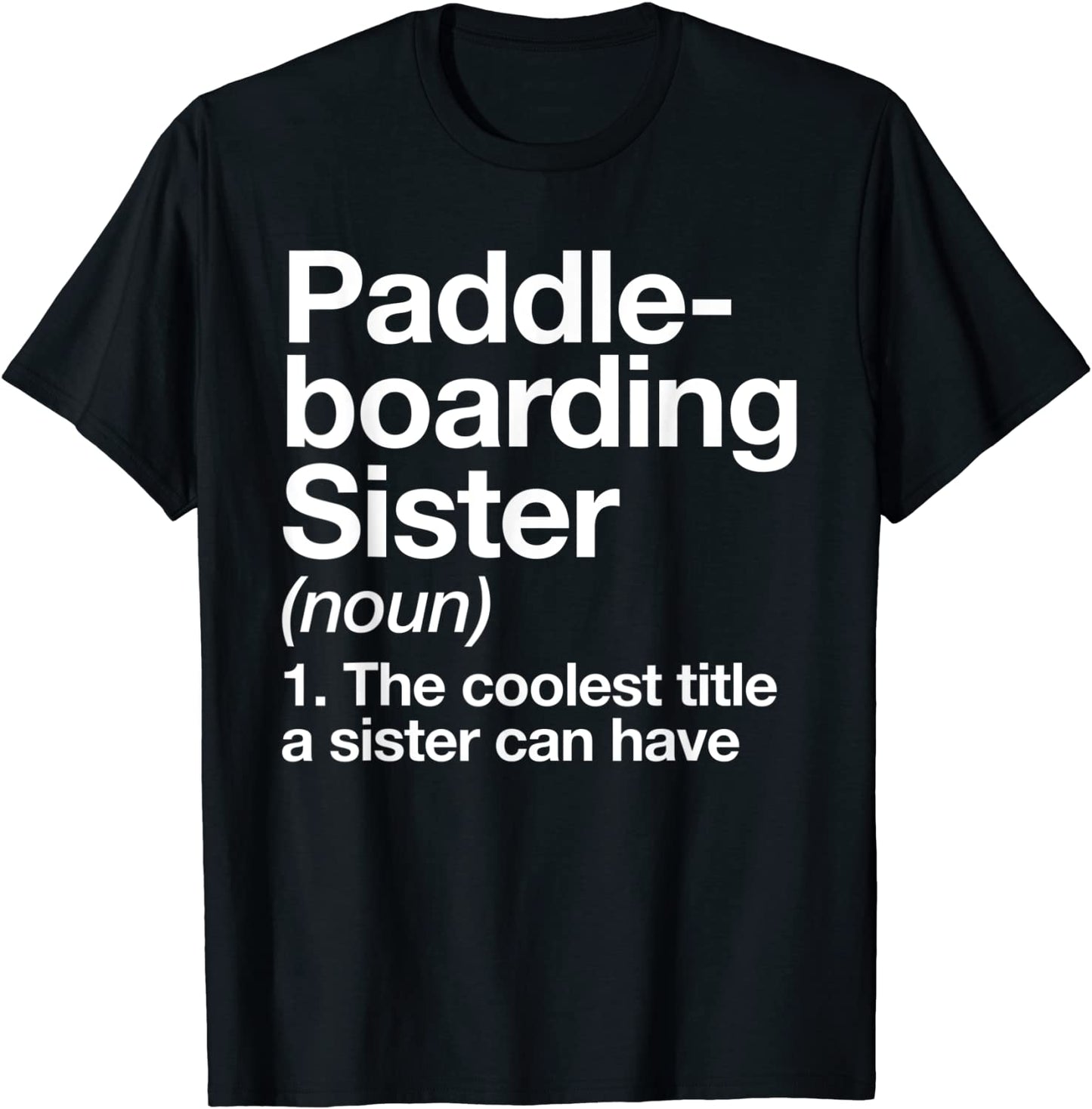 Paddleboarding Sister Definition Funny Sports T-Shirt