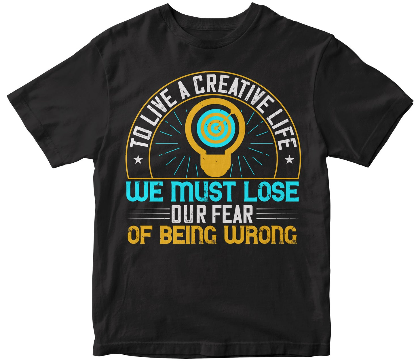 To Live A Creative Life, We Must Lose Our Fear Of Being Wrong
