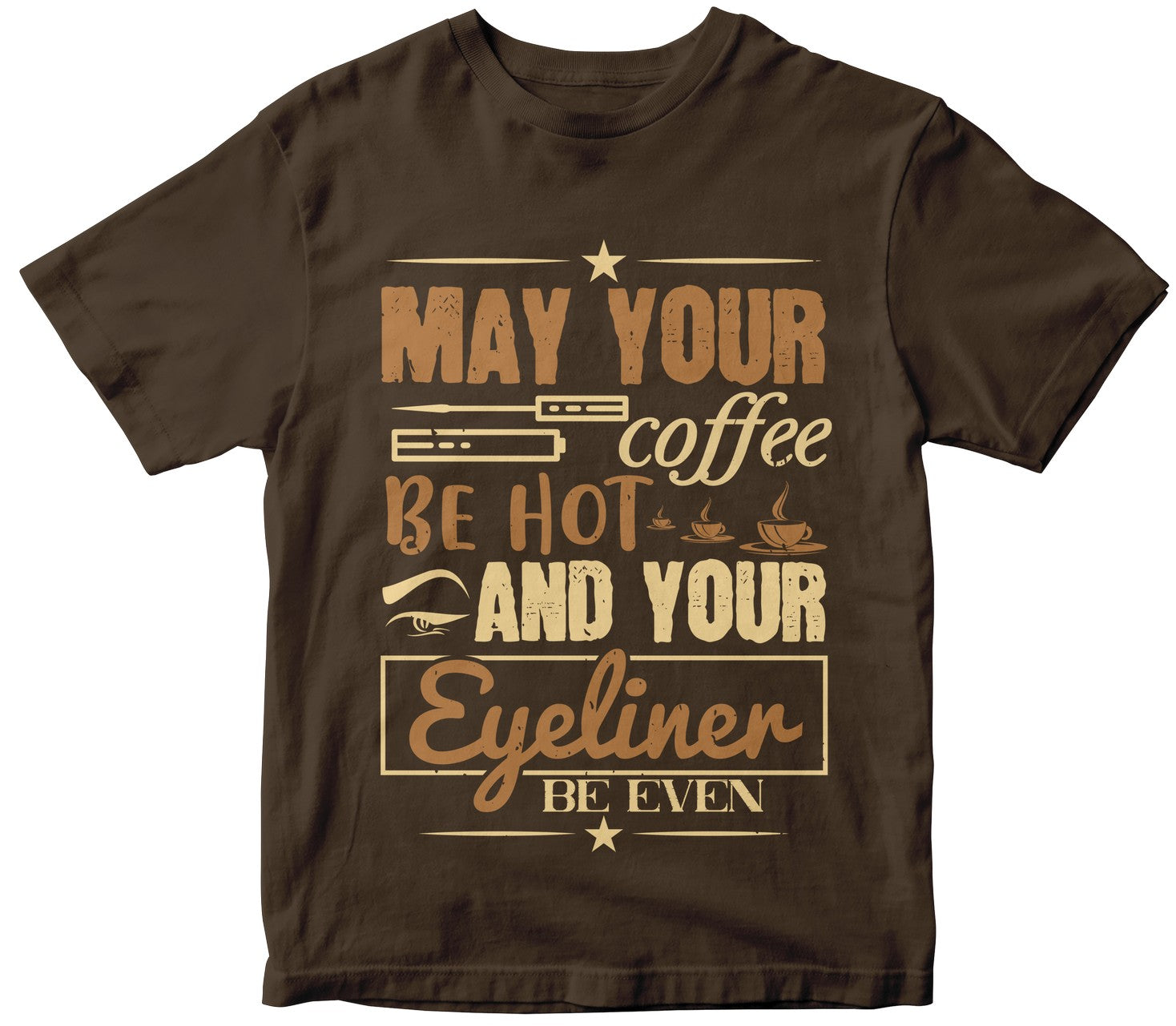 May Your Coffee Be Hot And Your Eyeliner Be Even