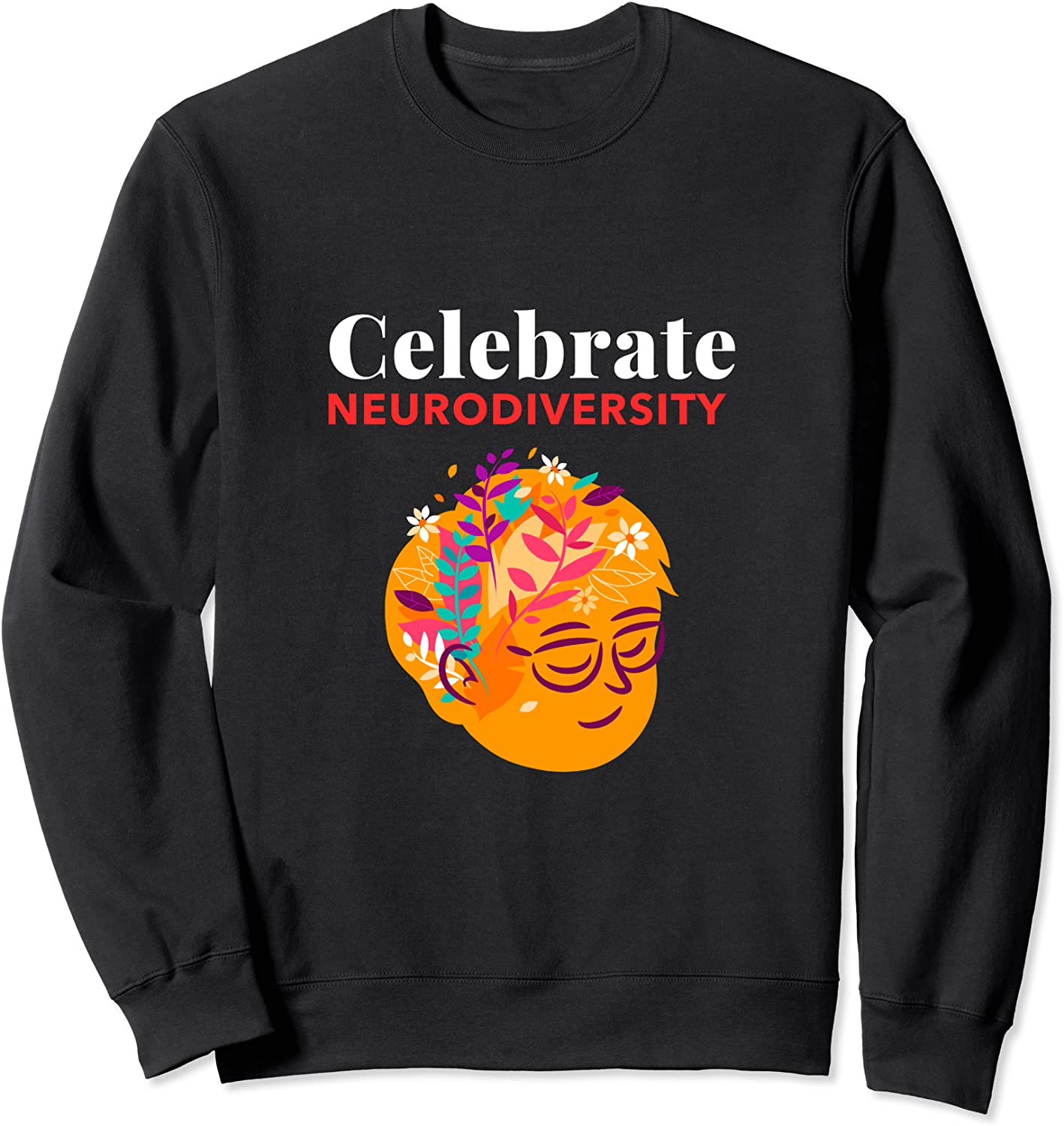 Embrace Neurodiversity for Autism Celebrate Neurodiversity Sweatshirt