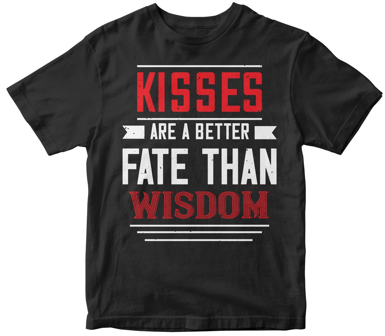 Kisses Are Abetter Fate Then Wisdom